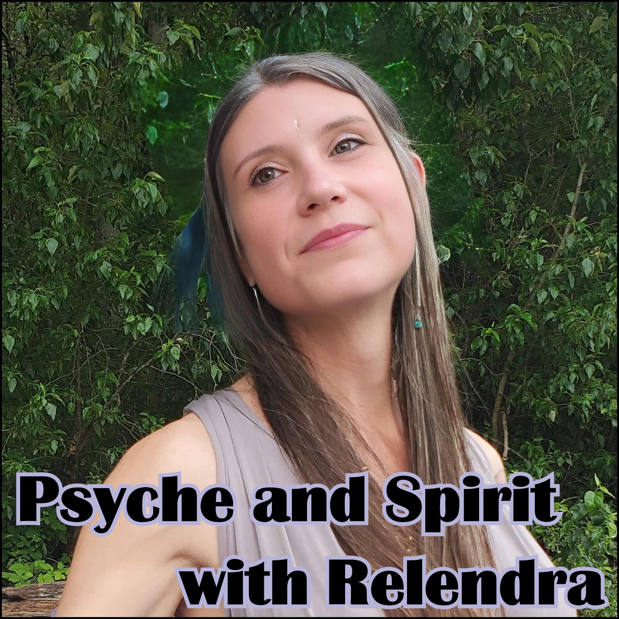 Psyche and Spirit with Relendra