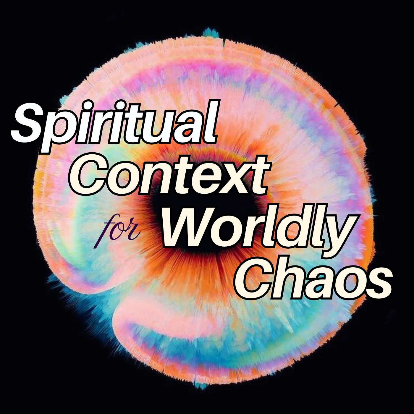 Spiritual Context for Worldly Chaos