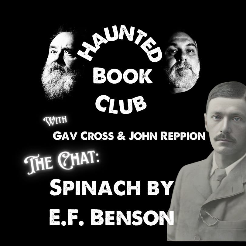Haunted Book Club 004 - Part 2 The Chat "Spinach" by E.F. Benson With Gav Cross & John Reppion