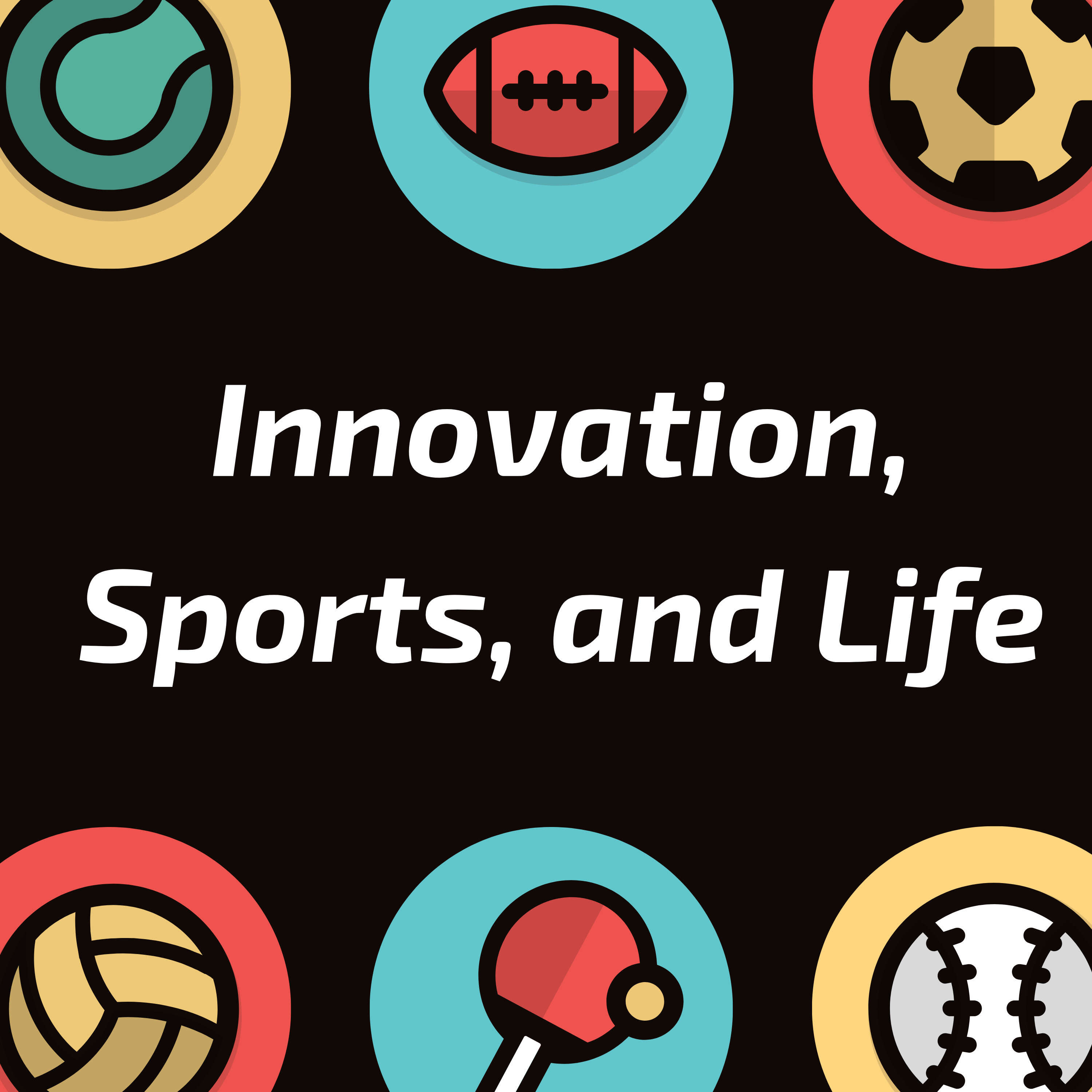 Innovation, Sports, and Life