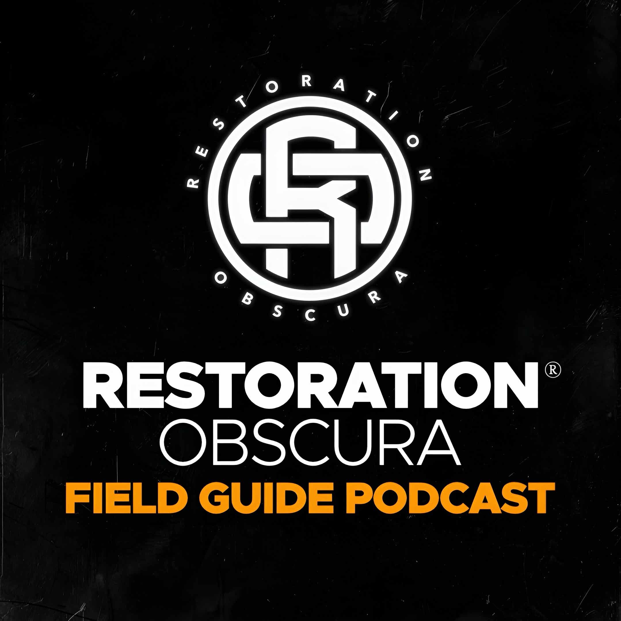 Restoration Obscura Field Guide Podcast