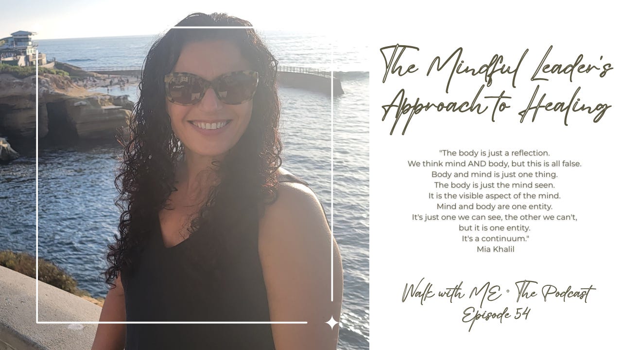 E54 | The Mindful Leader's Approach to Healing with Mia Khalil E54 | The Mindful Leader's Approach to Healing with Mia Khalil
