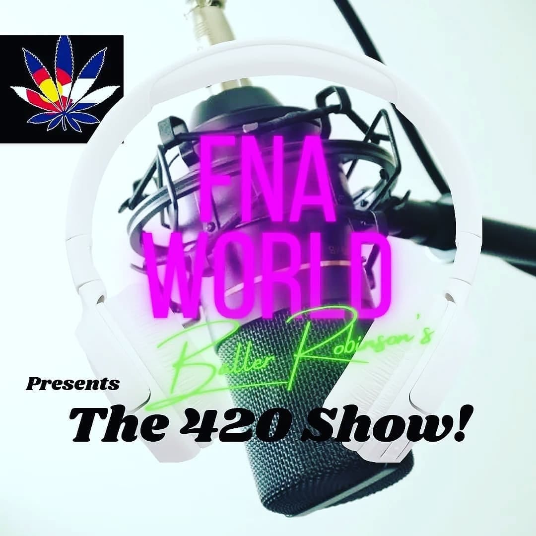 FNA\'s 420 Podcast Show