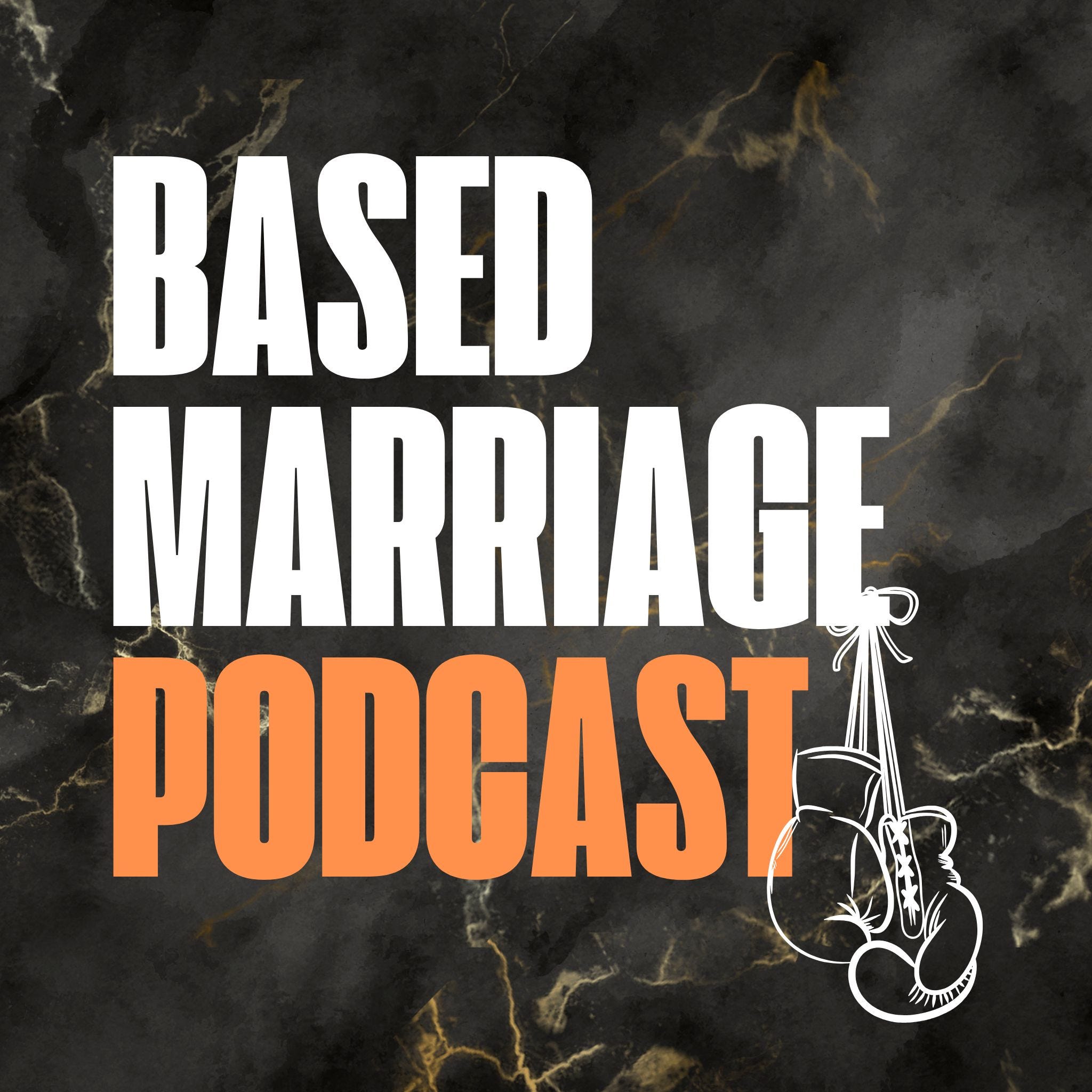 Based Marriage Podcast