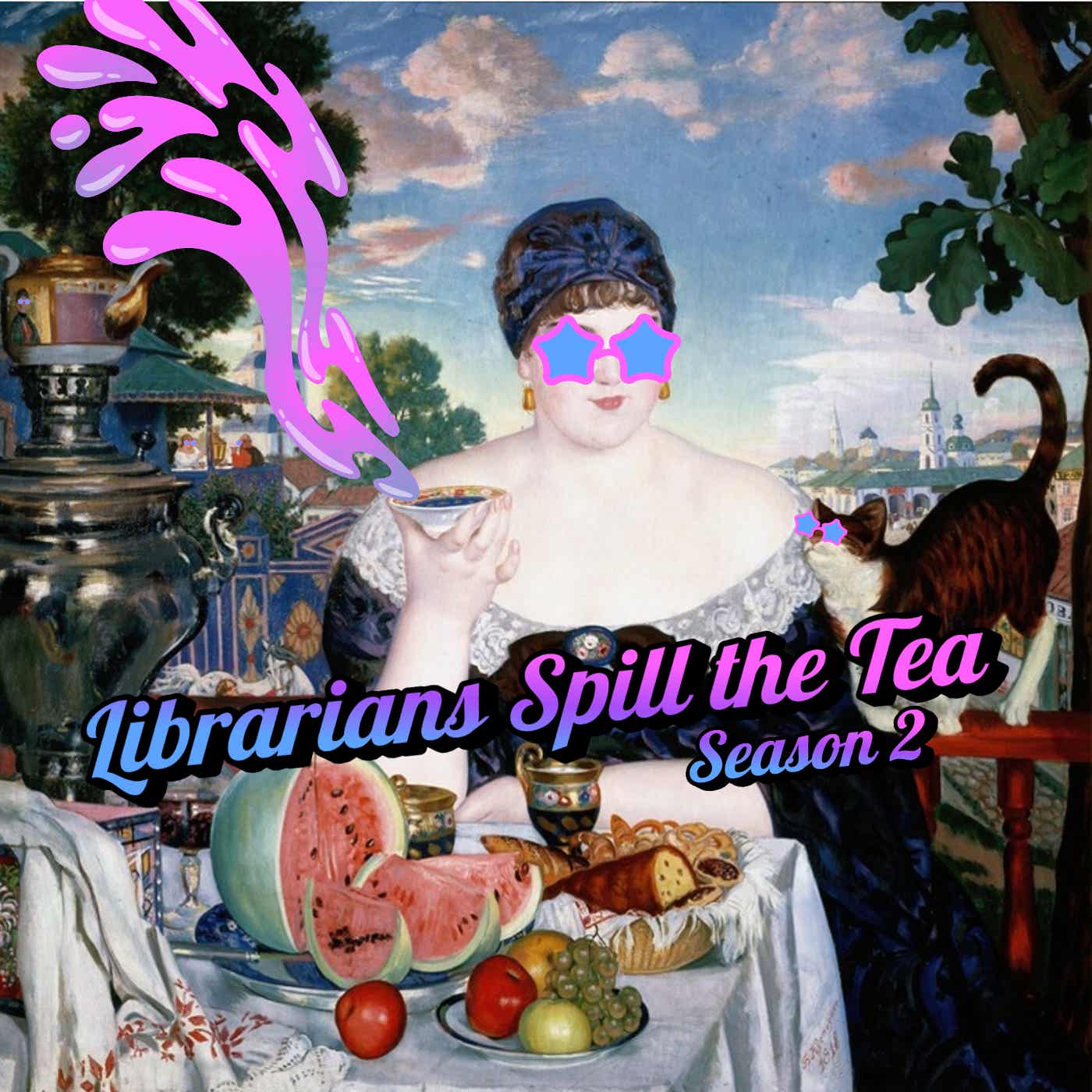 Librarians Spill the Tea Podcast podcast artwork