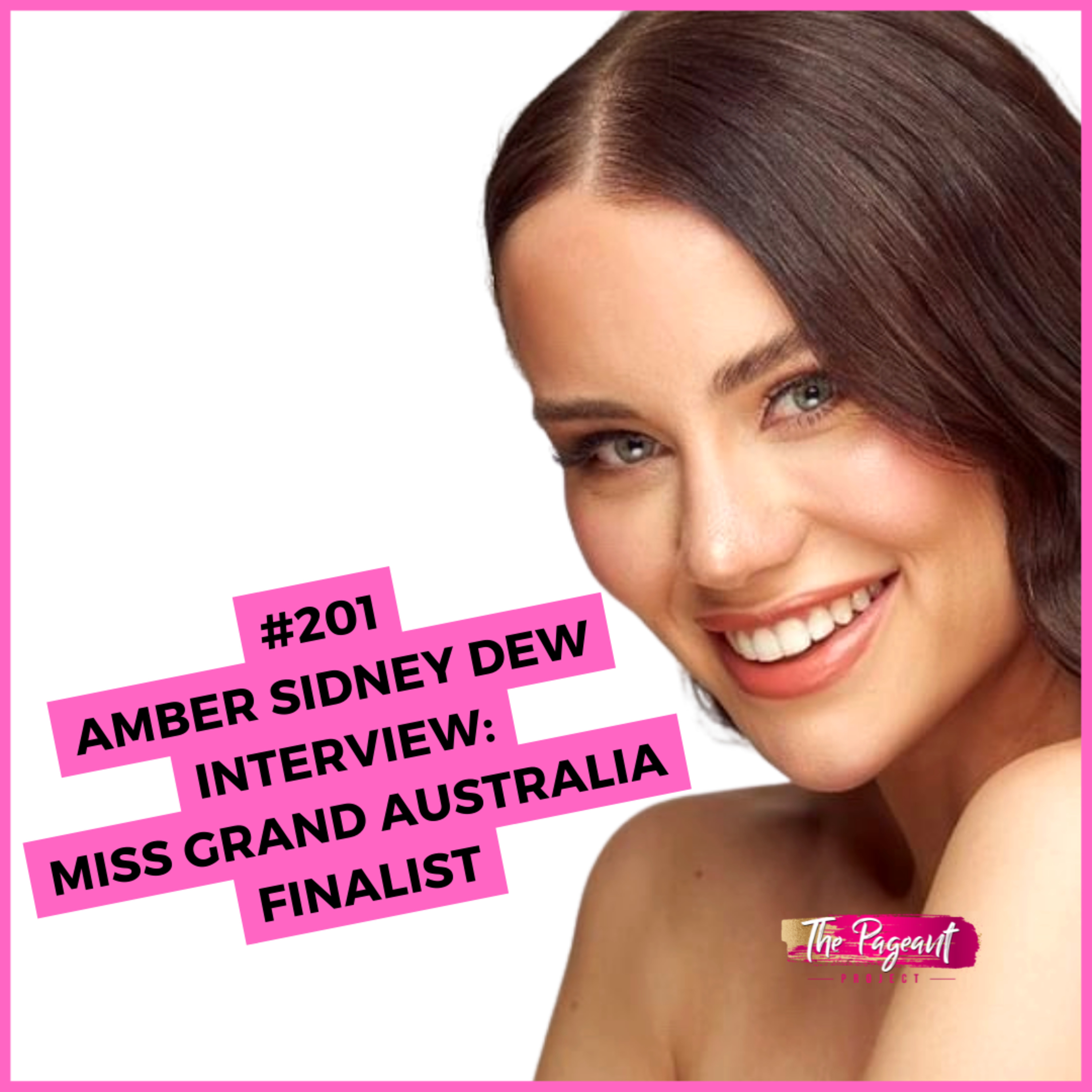 #201 AMBER SIDNEY DEW INTERVIEW: MISS GRAND AUSTRALIA NATIONAL FINALIST