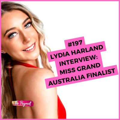 #197 LYDIA HARLAND INTERVIEW: MISS GRAND AUSTRALIA FINALIST episode artwork