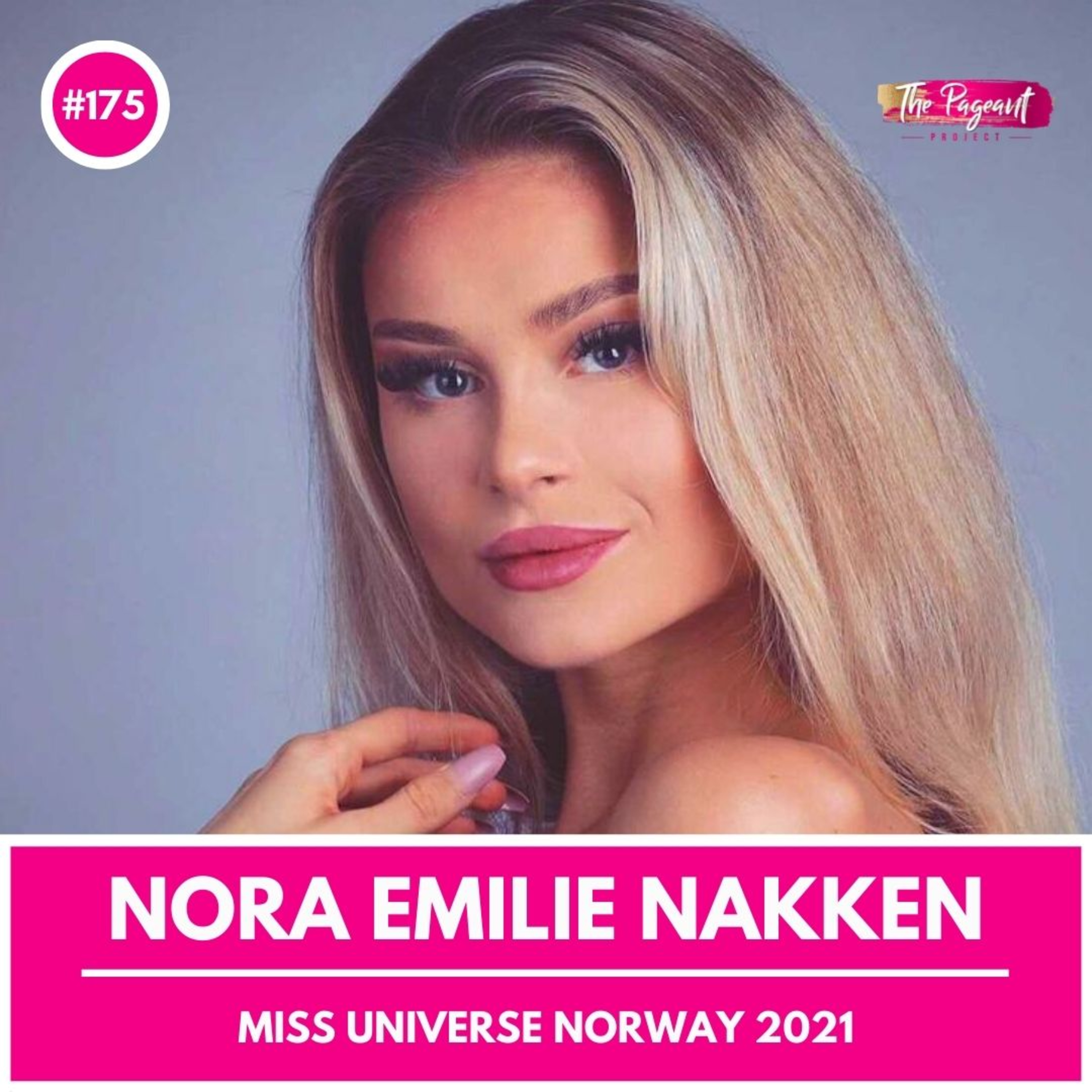 #175 NORA EMILIE NAKKEN INTERVIEW: MISS UNIVERSE NORWAY 2021
