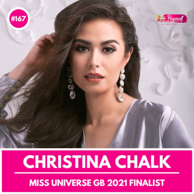 #167 CHRISTINA CHALK INTERVIEW: MISS UNIVERSE GB 2021 FINALIST episode artwork