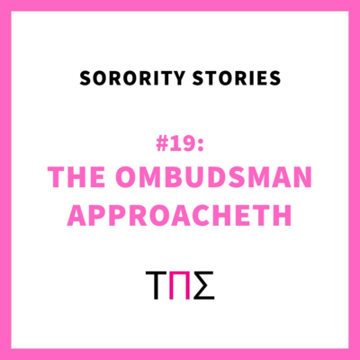 SORORITY STORIES: #19 THE OMBUDSMAN APPROACHETH episode artwork