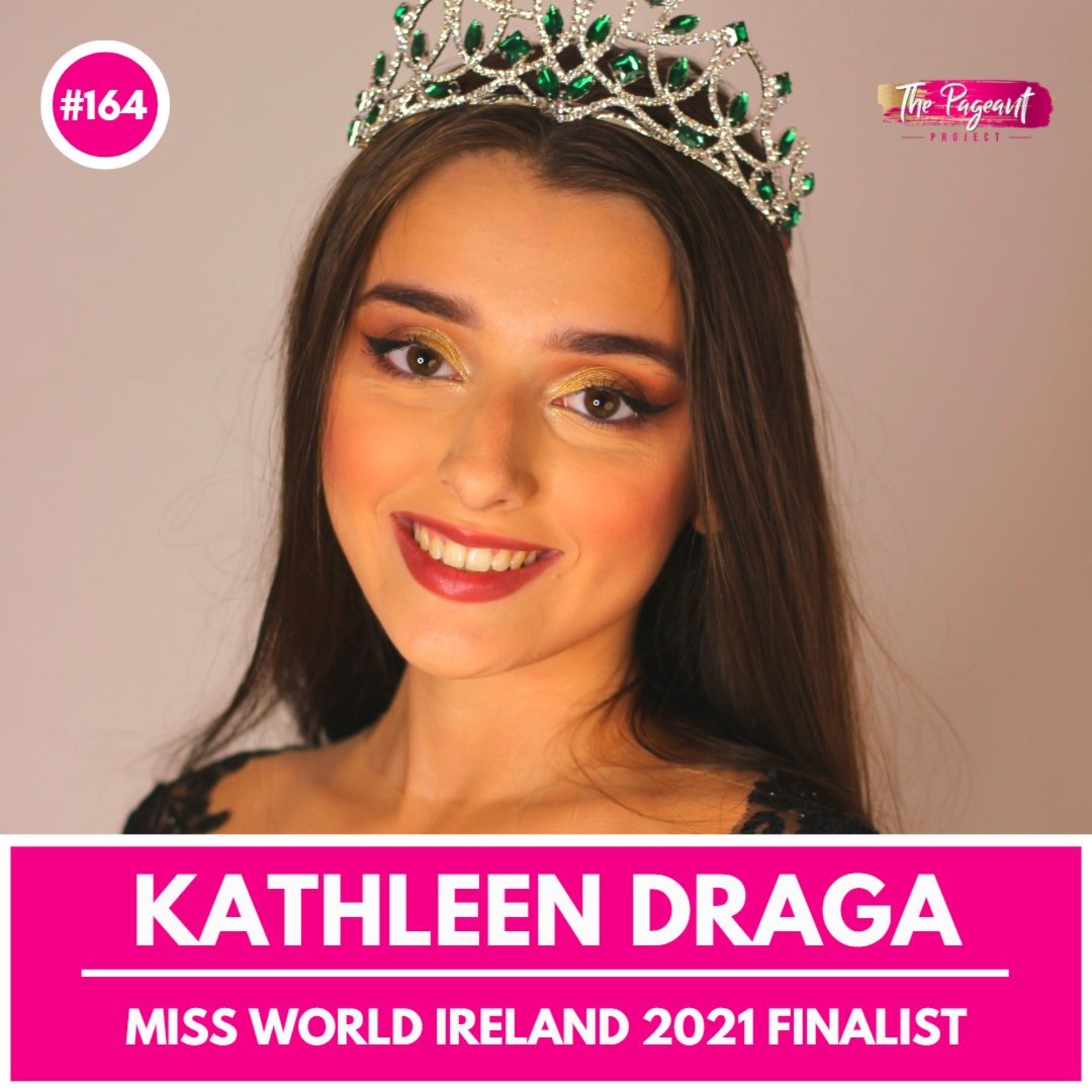 #164 KATHLEEN DRAGA INTERVIEW: MISS WORLD IRELAND 2021 FINALIST episode artwork