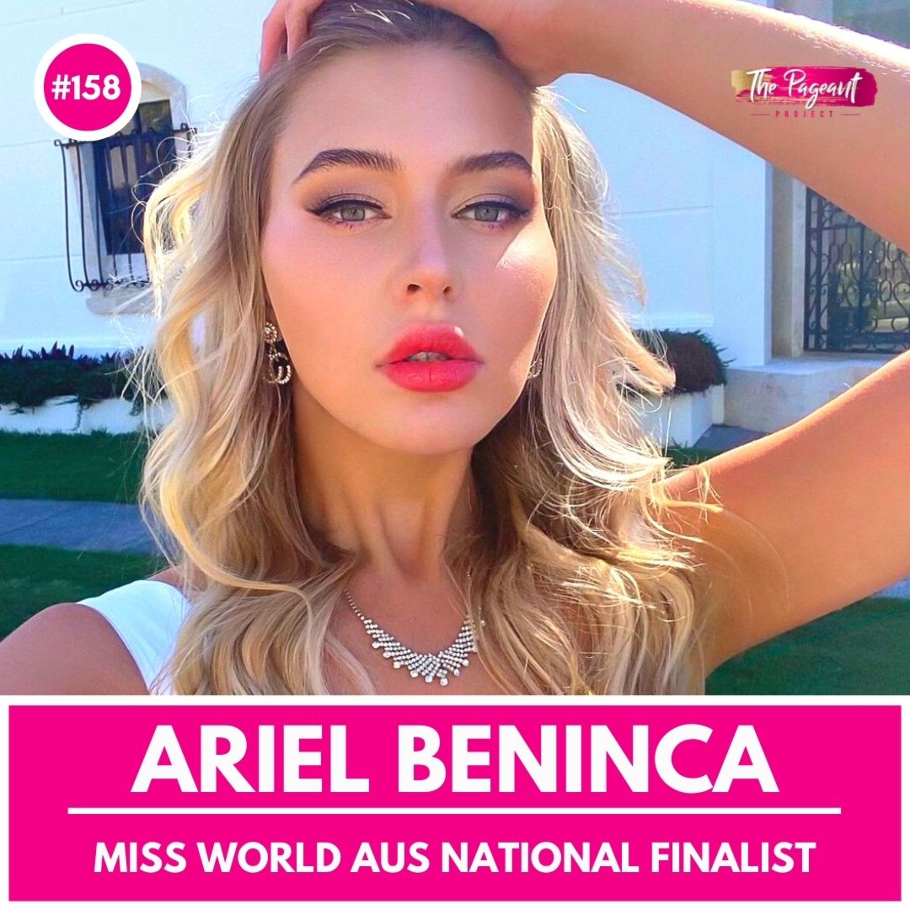 #158 ARIEL BENINCA INTERVIEW: MISS WORLD AUSTRALIA 2021 NATIONAL FINALIST