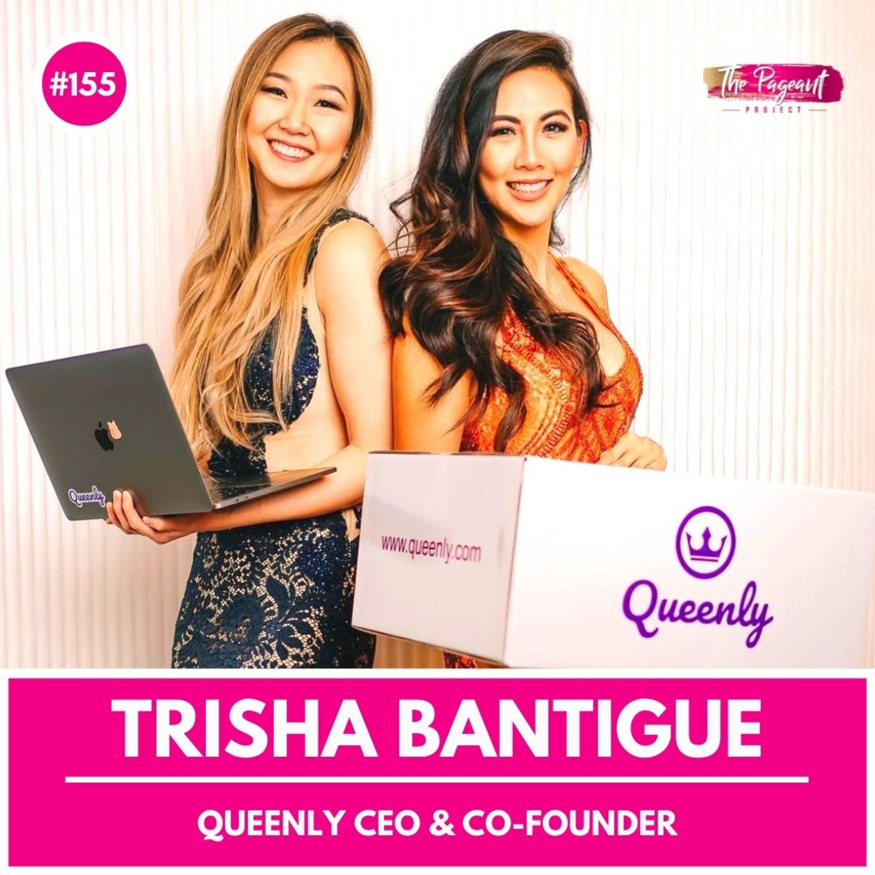 #155 TRISHA BANTIGUE INTERVIEW: CEO & CO-FOUNDER QUEENLY episode artwork