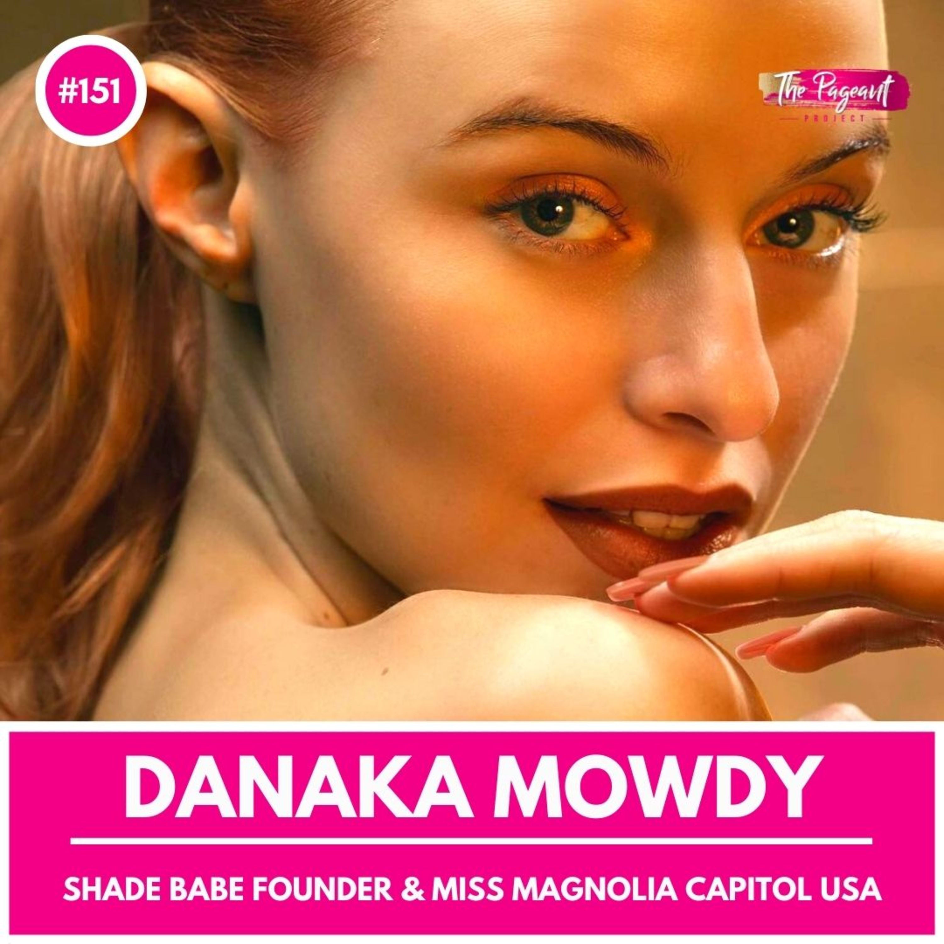 #151 DANAKA MOWDY INTERVIEW: SHADE BABE FOUNDER & MISS MAGNOLIA CAPITOL USA