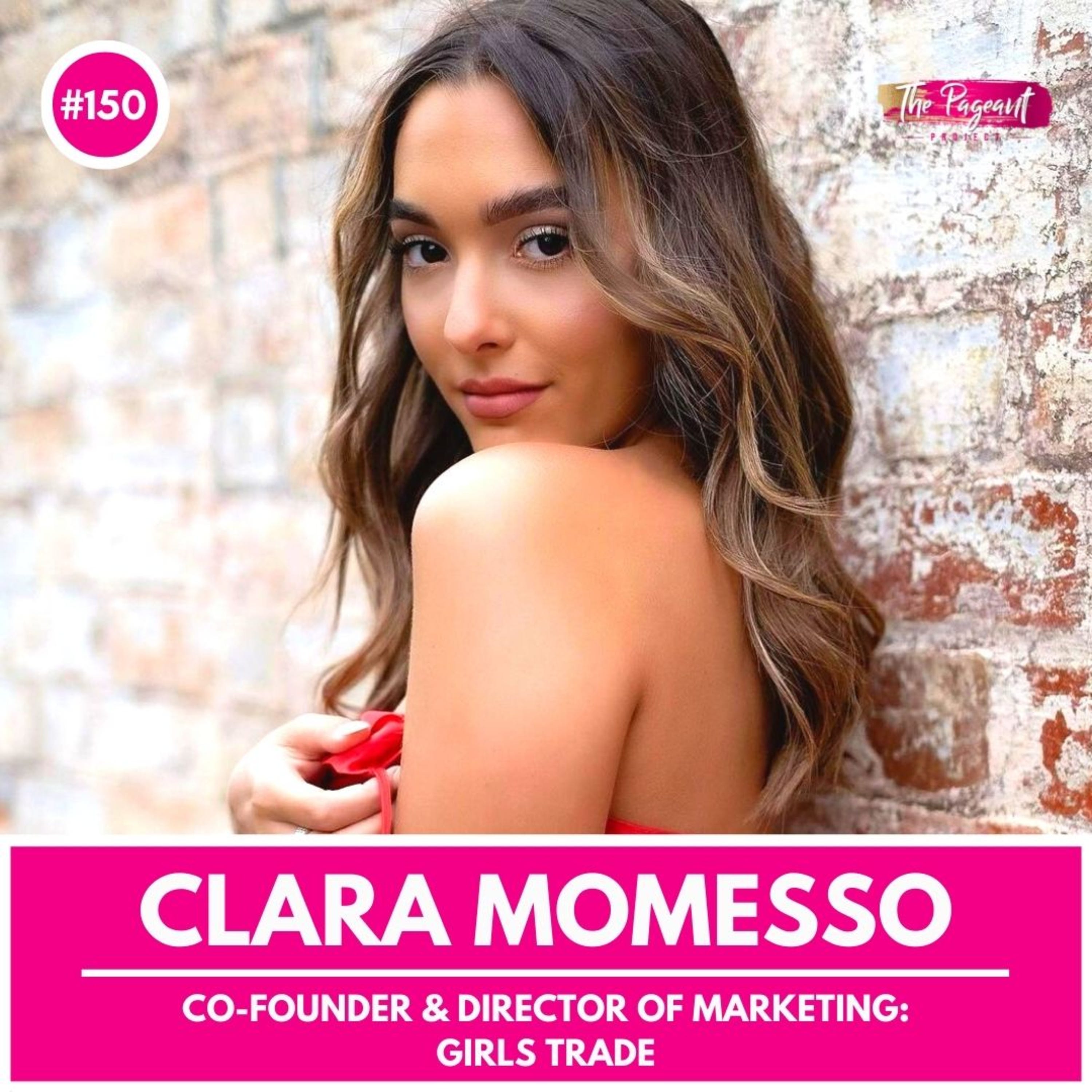 #150 CLARA MOMESSO INTERVIEW: CO-FOUNDER & DIRECTOR OF MARKETING FOR GIRLS TRADE episode artwork