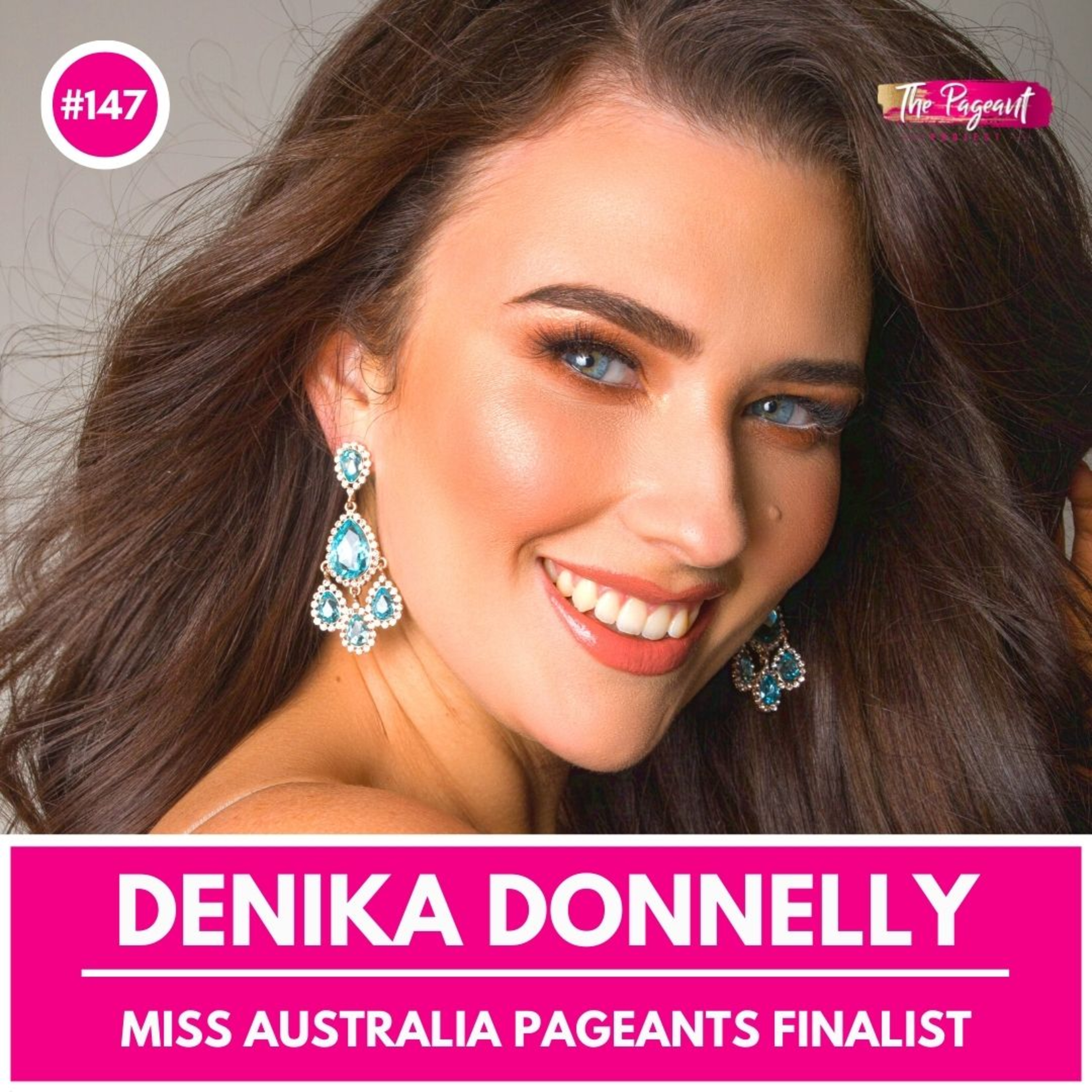 #147 DENIKA DONNELLY INTERVIEW: MISS AUSTRALIA PAGEANTS FINALIST 2021 episode artwork