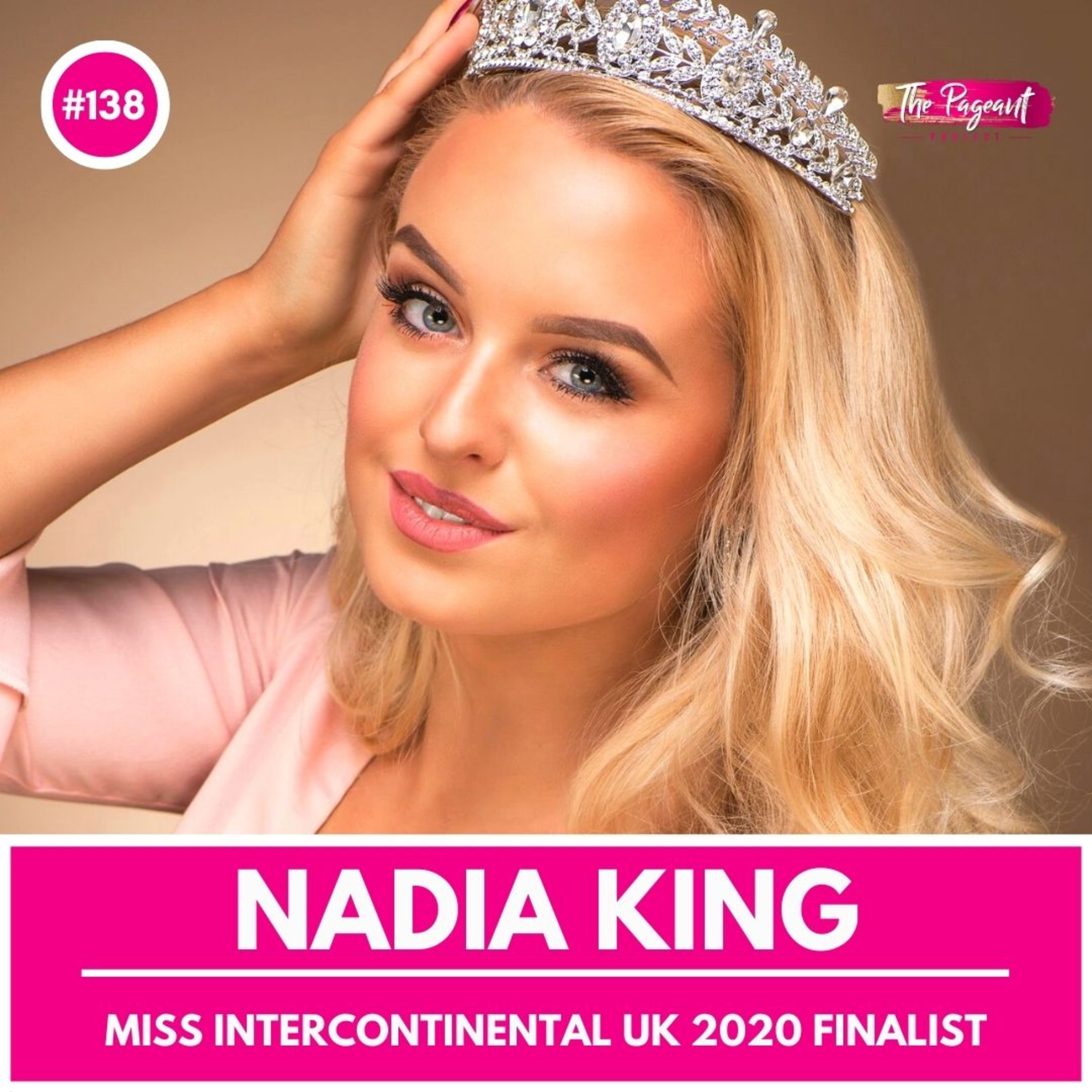 #138 NADIA KING INTERVIEW: MISS INTERCONTINENTAL UK 2020 FINALIST episode artwork