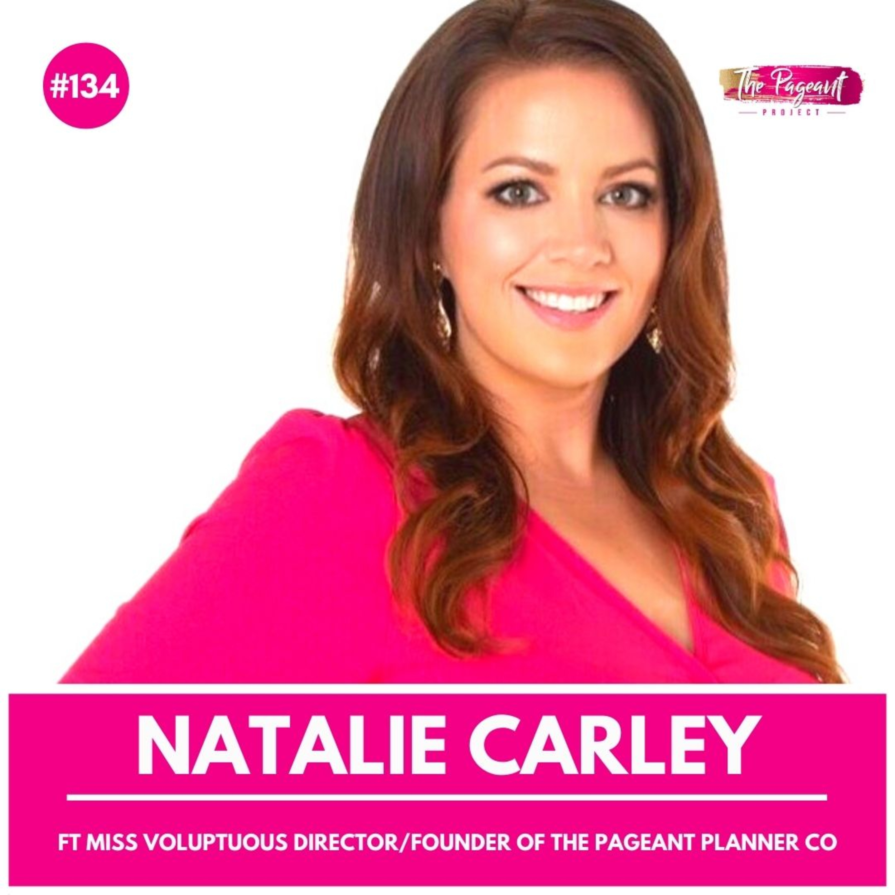 #134 NATALIE CARLEY INTERVIEW: DIRECTOR MISS VOLUPTUOUS & FOUNDER THE PAGEANT PLANNER CO episode artwork