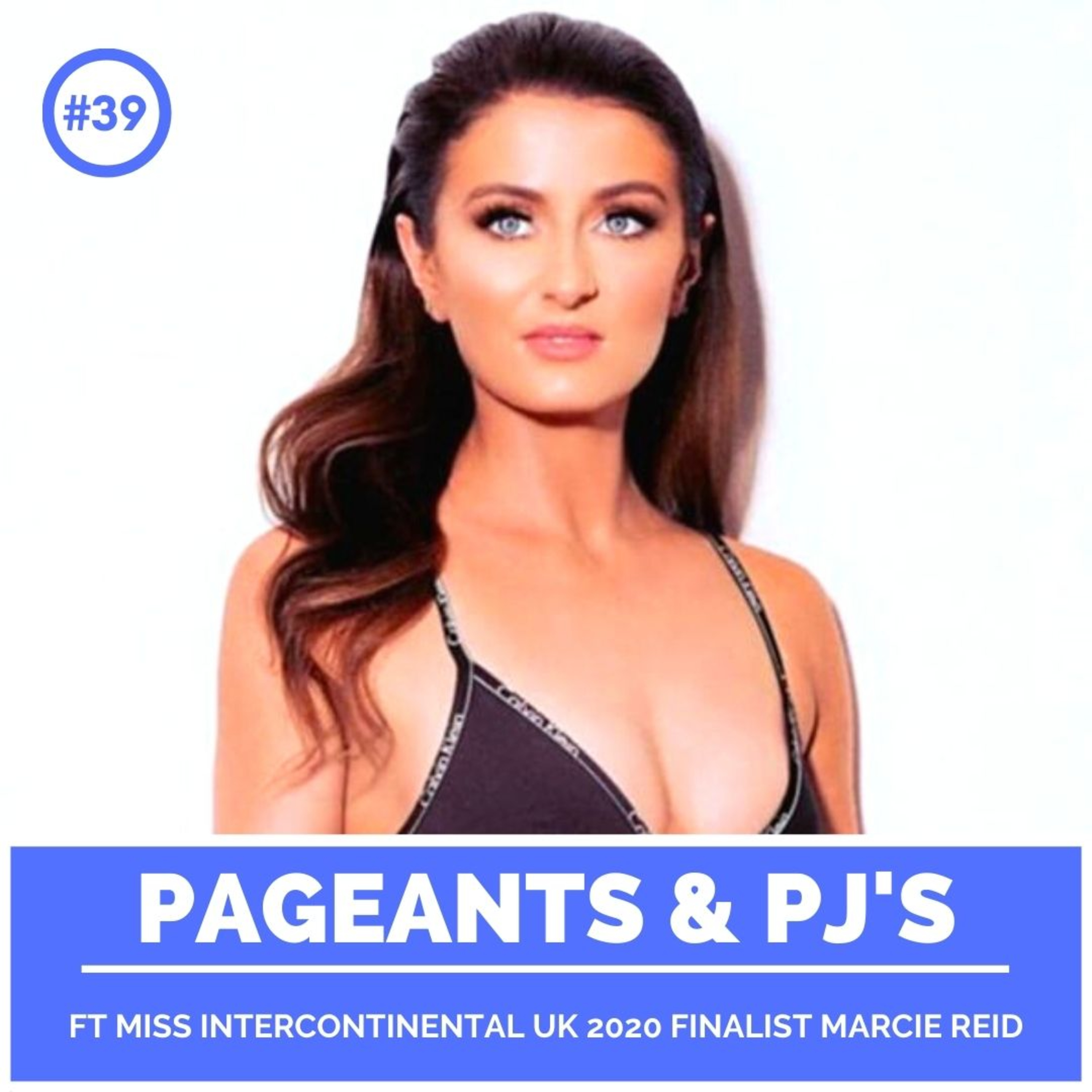 PPJ #39 ft MISS INTERCONTINENTAL UK 2020 FINALIST MARCIE REID episode artwork