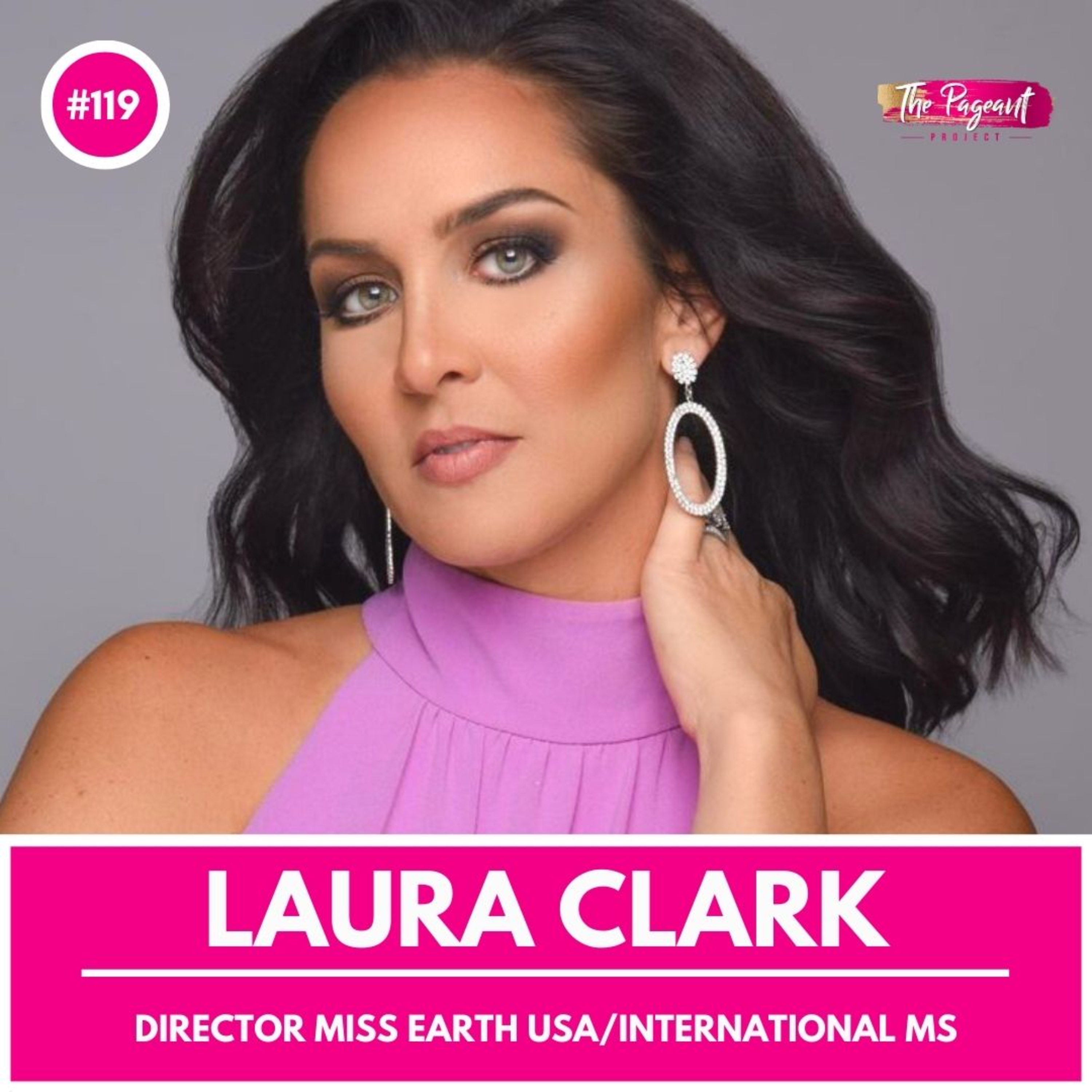 #119 LAURA CLARK INTERVIEW: DIRECTOR OF MISS EARTH USA & INTERNATIONAL MS