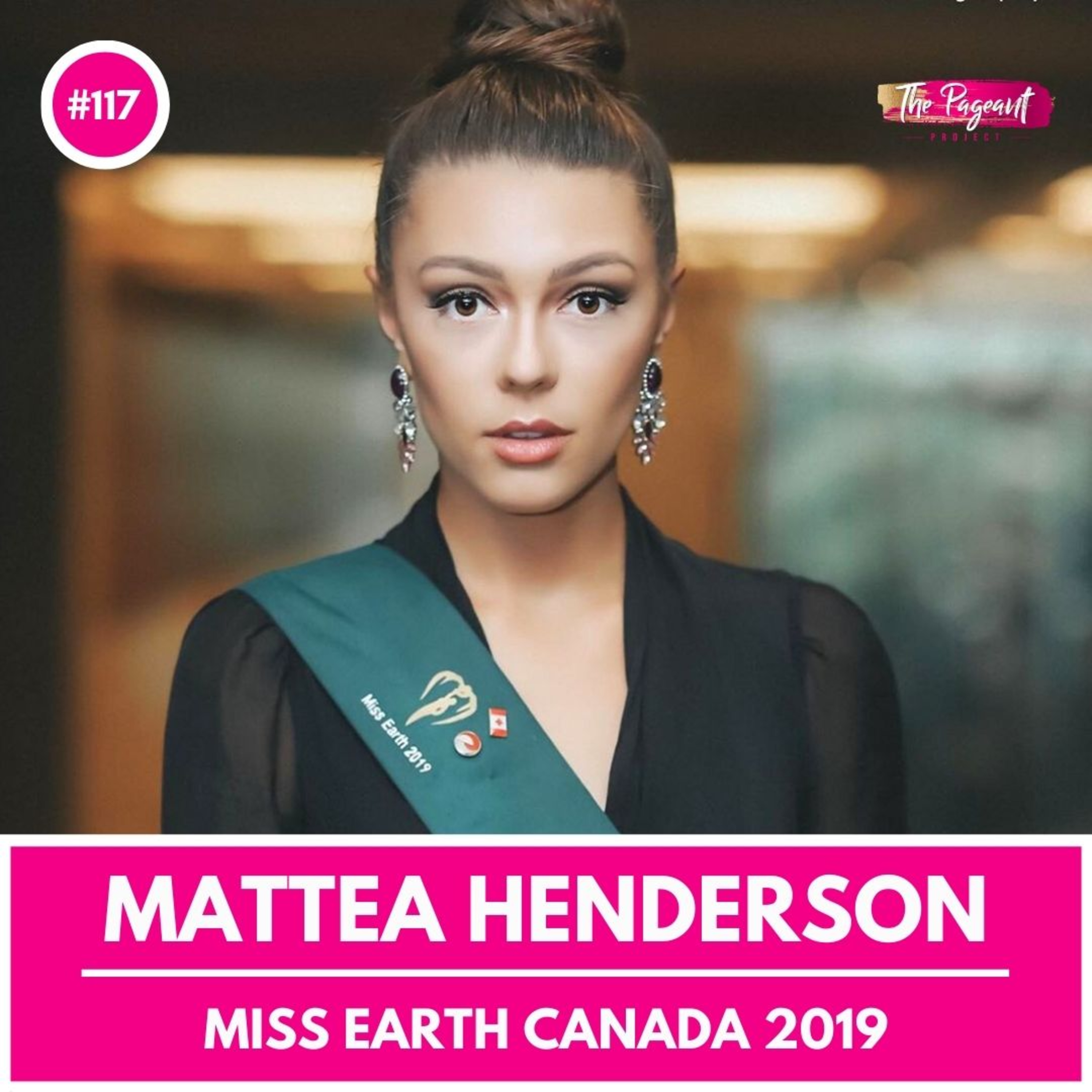 #117 MATTEA HENDERSON INTERVIEW: MISS EARTH CANADA 2019 episode artwork