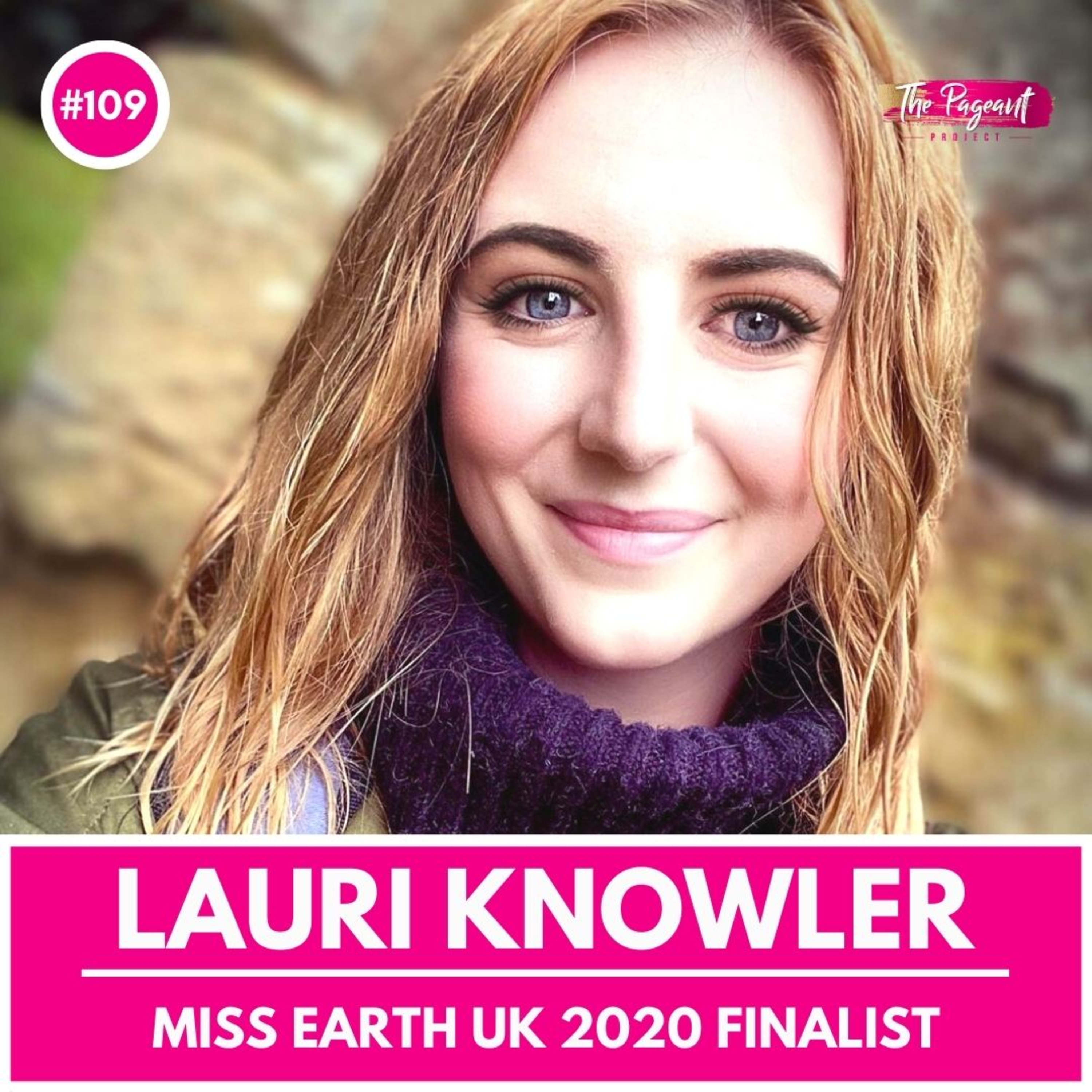 #109 LAURI KNOWLER INTERVIEW: MISS EARTH UK 2020 FINALIST episode artwork