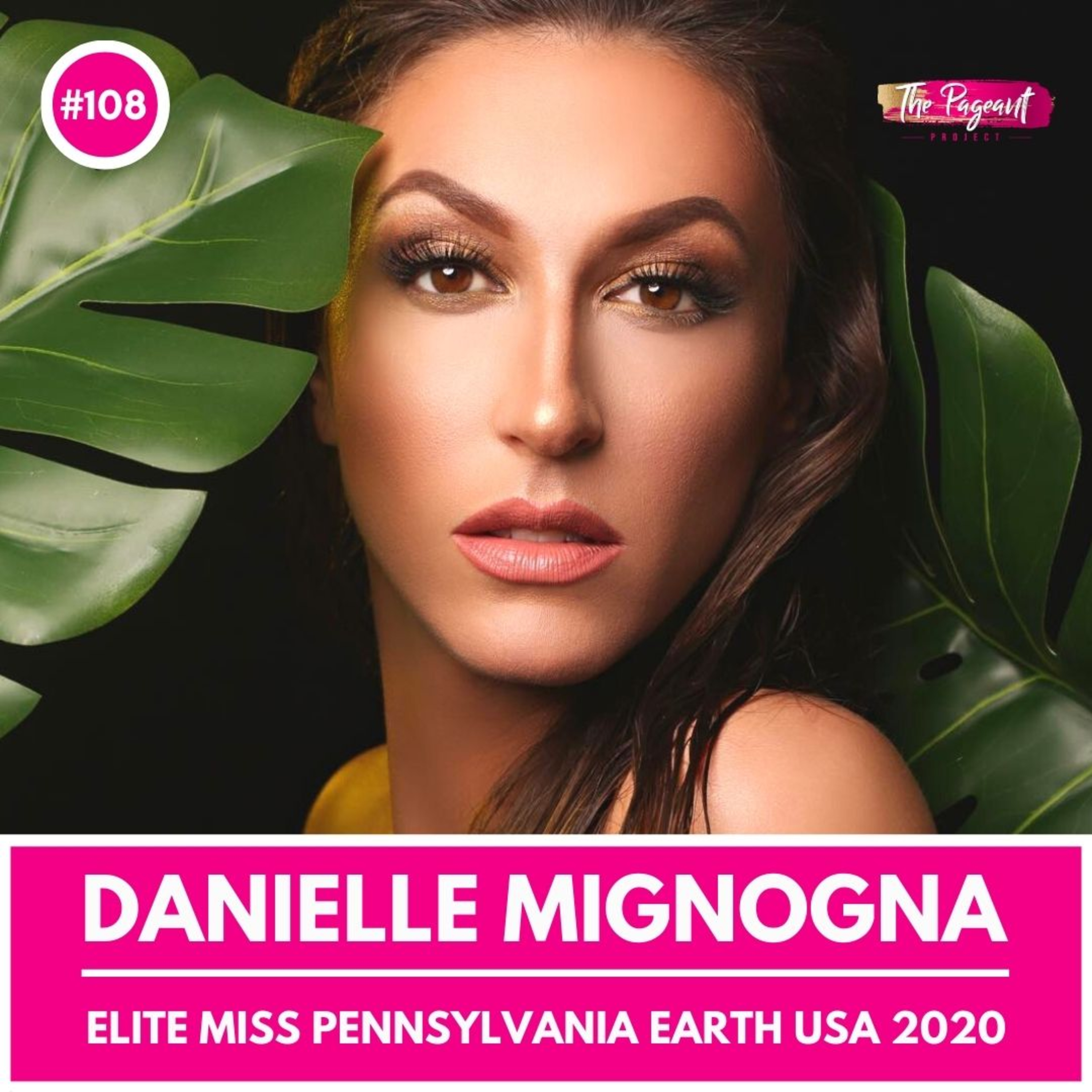 #108 DANIELLE MIGNOGNA INTERVIEW: ELITE MISS PENNSYLVANIA EARTH USA 2020 episode artwork