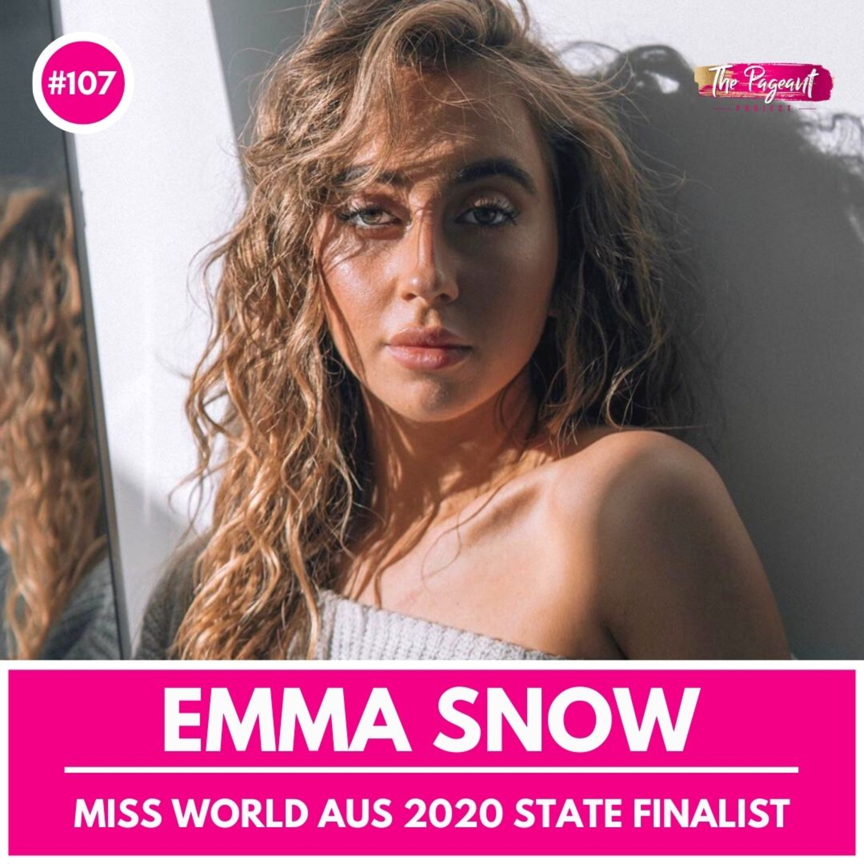 #107 EMMA SNOW INTERVIEW: MISS WORLD AUSTRALIA 2020 STATE FINALIST episode artwork