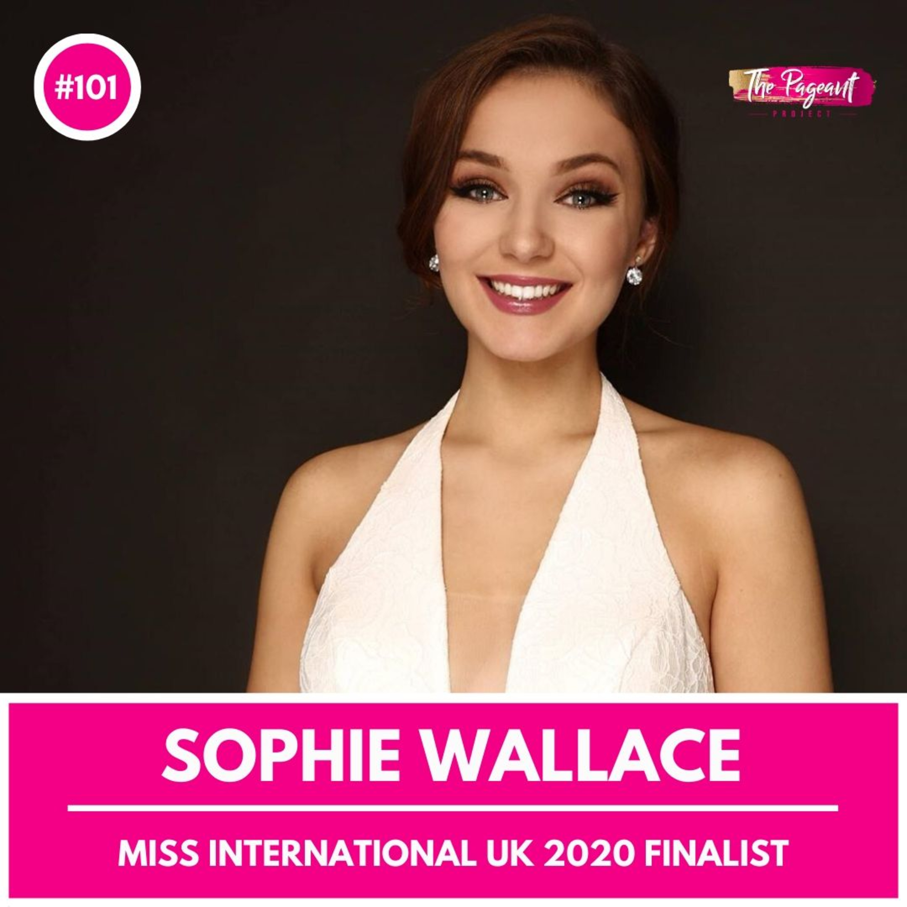 #101 SOPHIE WALLACE INTERVIEW: MISS INTERNATIONAL UK 2020 FINALIST episode artwork
