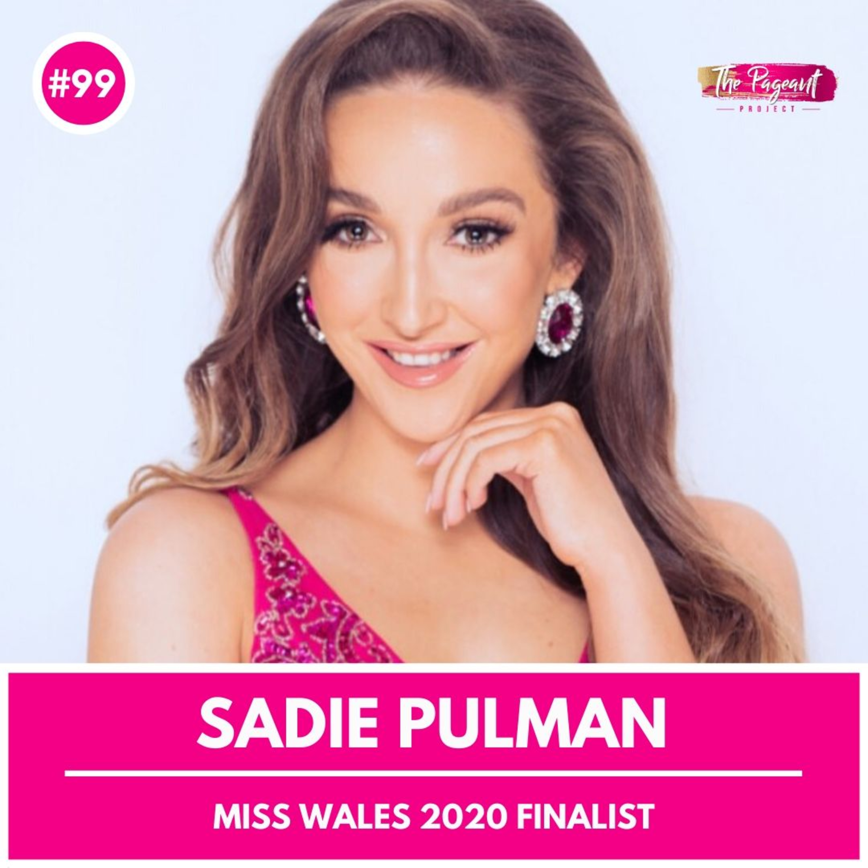 #99 SADIE PULMAN INTERVIEW: MISS WALES 2020 FINALIST episode artwork