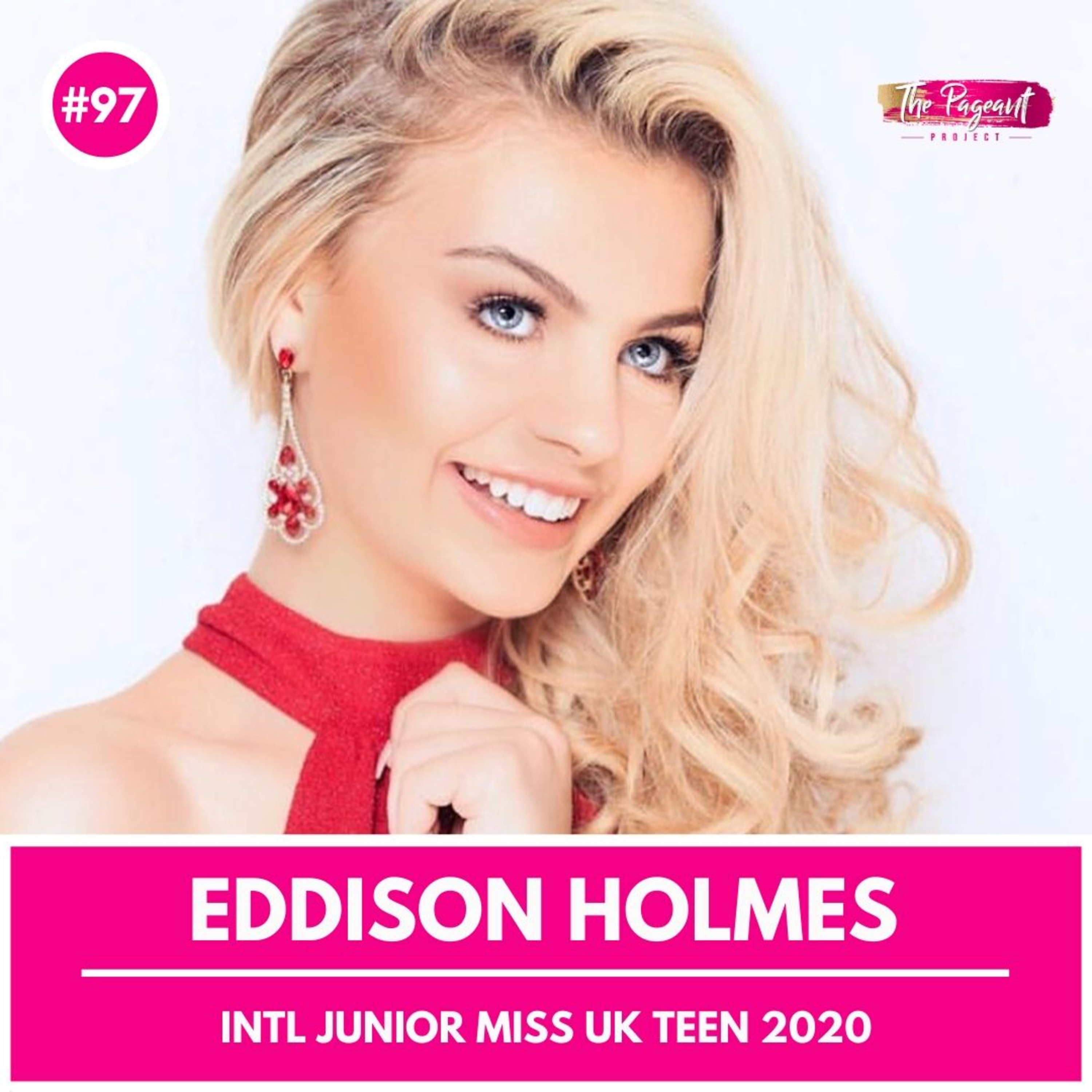 #97 EDDISON HOLMES INTERVIEW: INTERNATIONAL JUNIOR MISS UK TEEN 2020 episode artwork