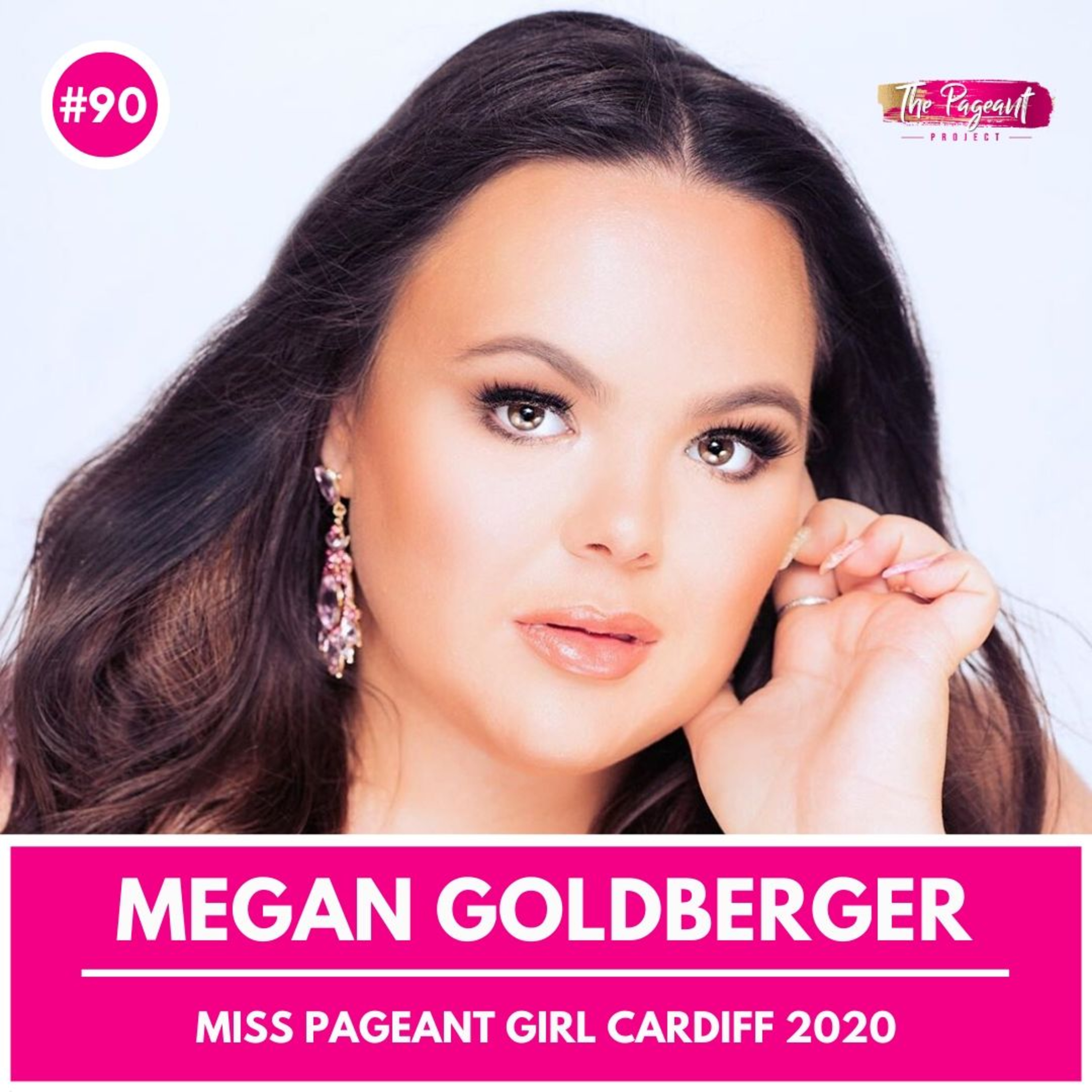 #90 MEGAN GOLDBERGER INTERVIEW: MISS PAGEANT GIRL CARDIFF 2020 episode artwork