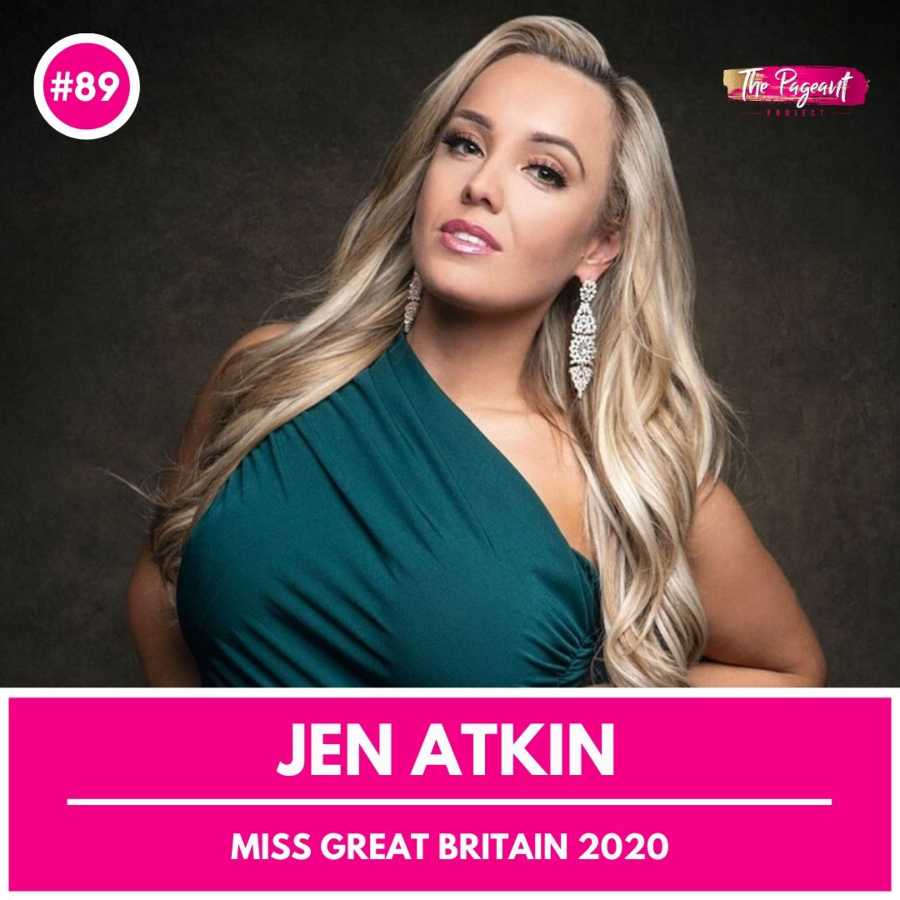 #89 JEN ATKIN INTERVIEW: MISS GREAT BRITAIN 2020 episode artwork
