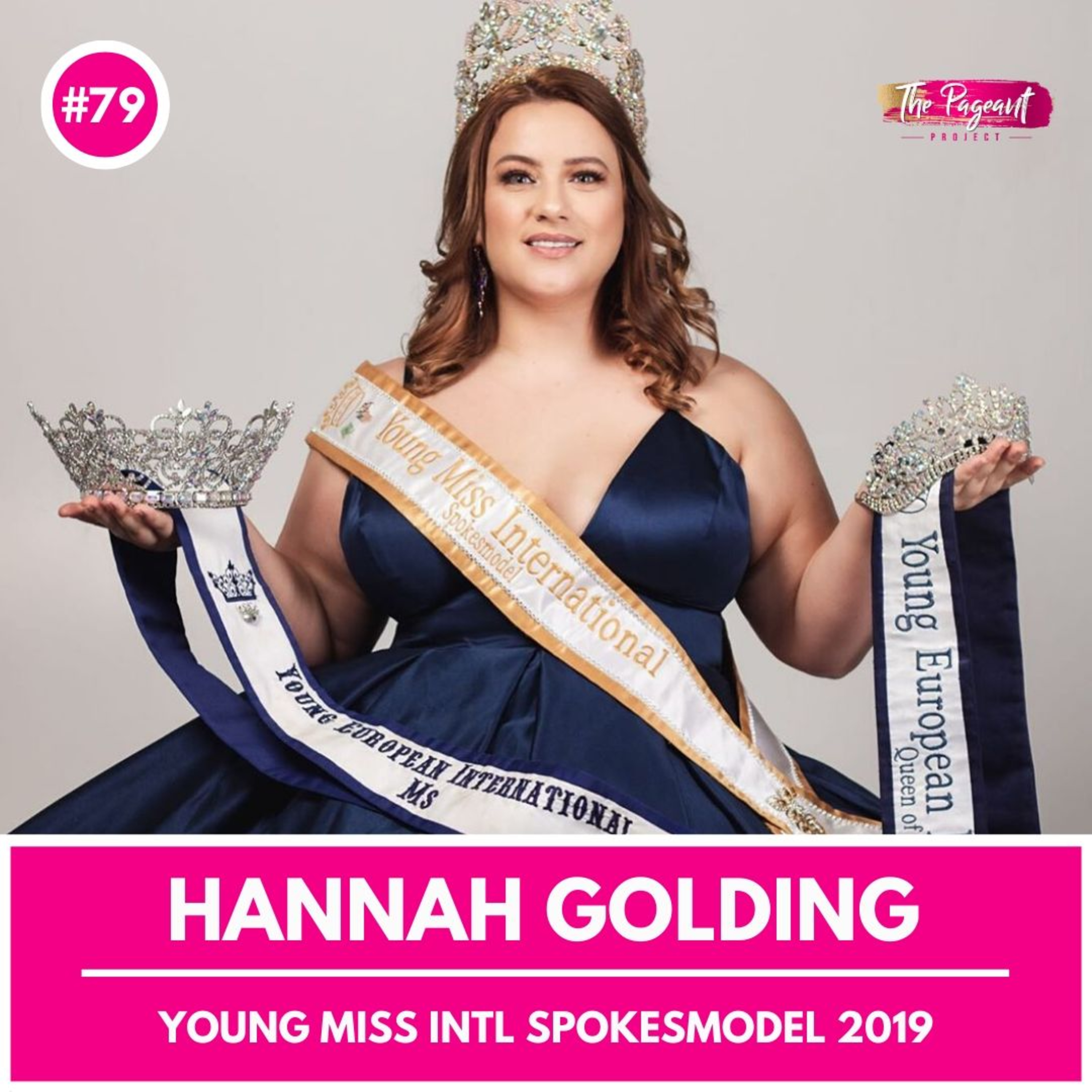 #79 HANNAH GOLDING INTERVIEW: YOUNG MISS INTERNATIONAL SPOKESMODEL 2019 episode artwork