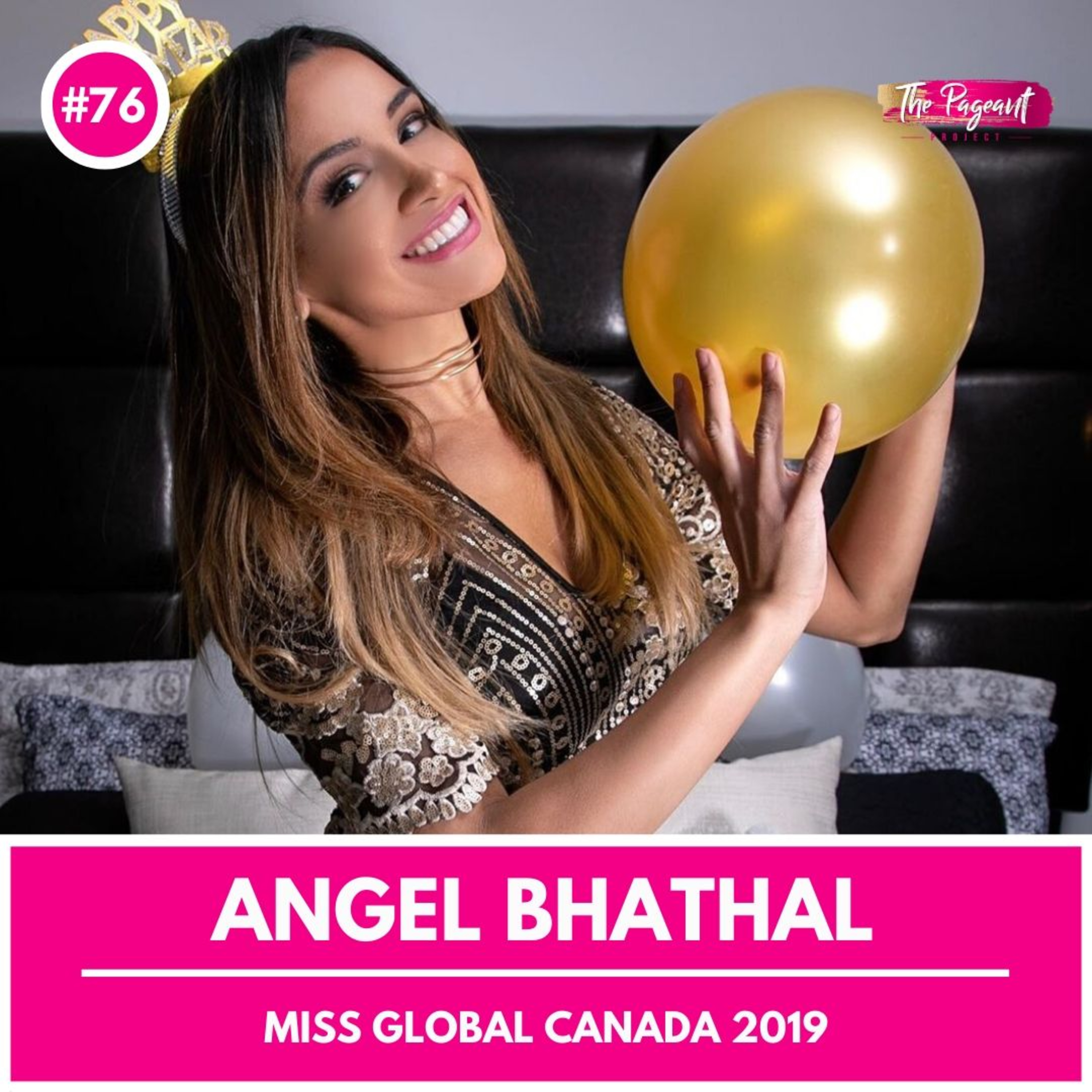 #76 ANGEL BHATHAL INTERVIEW: MISS GLOBAL CANADA 2019 episode artwork