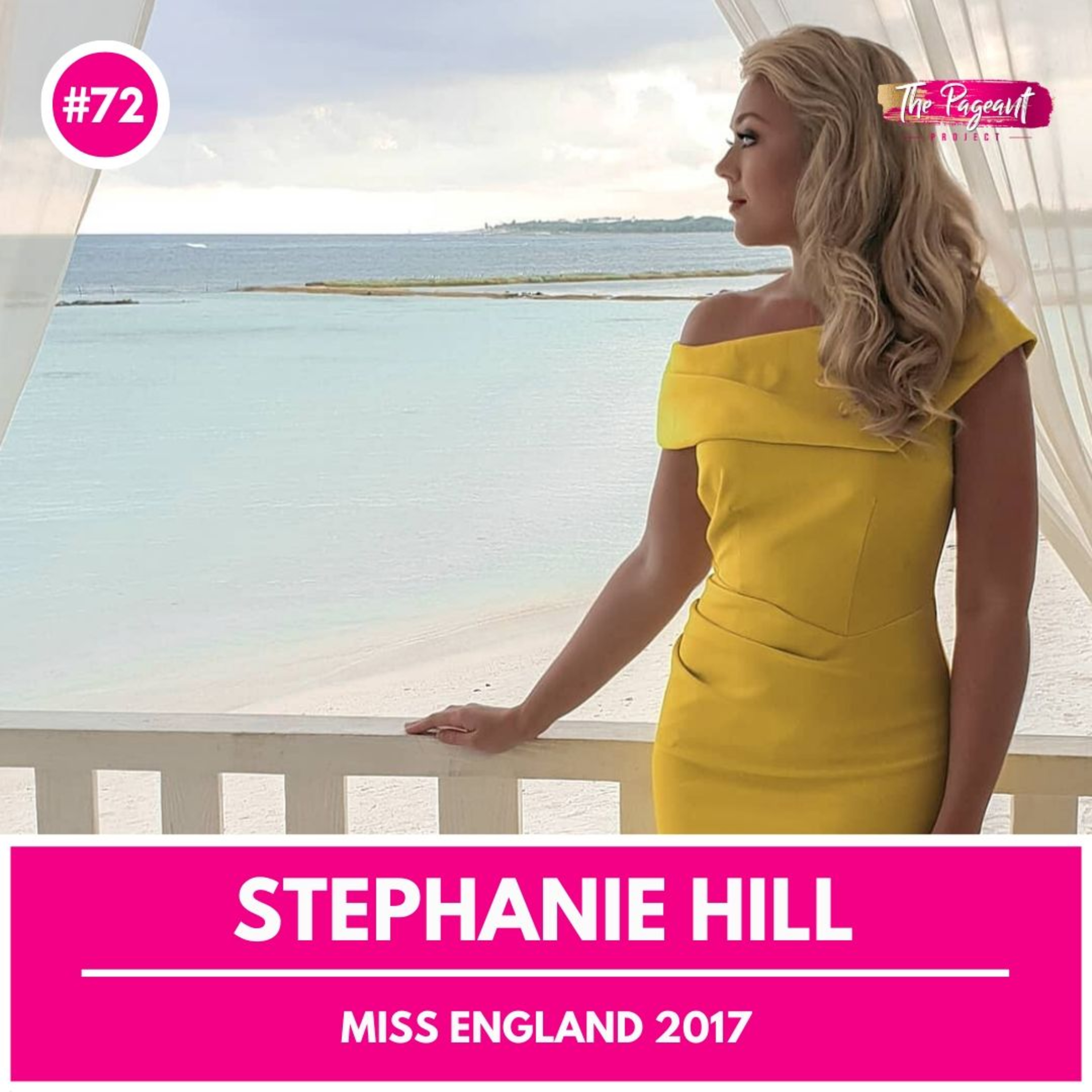 #72 STEPHANIE HILL INTERVIEW: MISS ENGLAND 2017 episode artwork