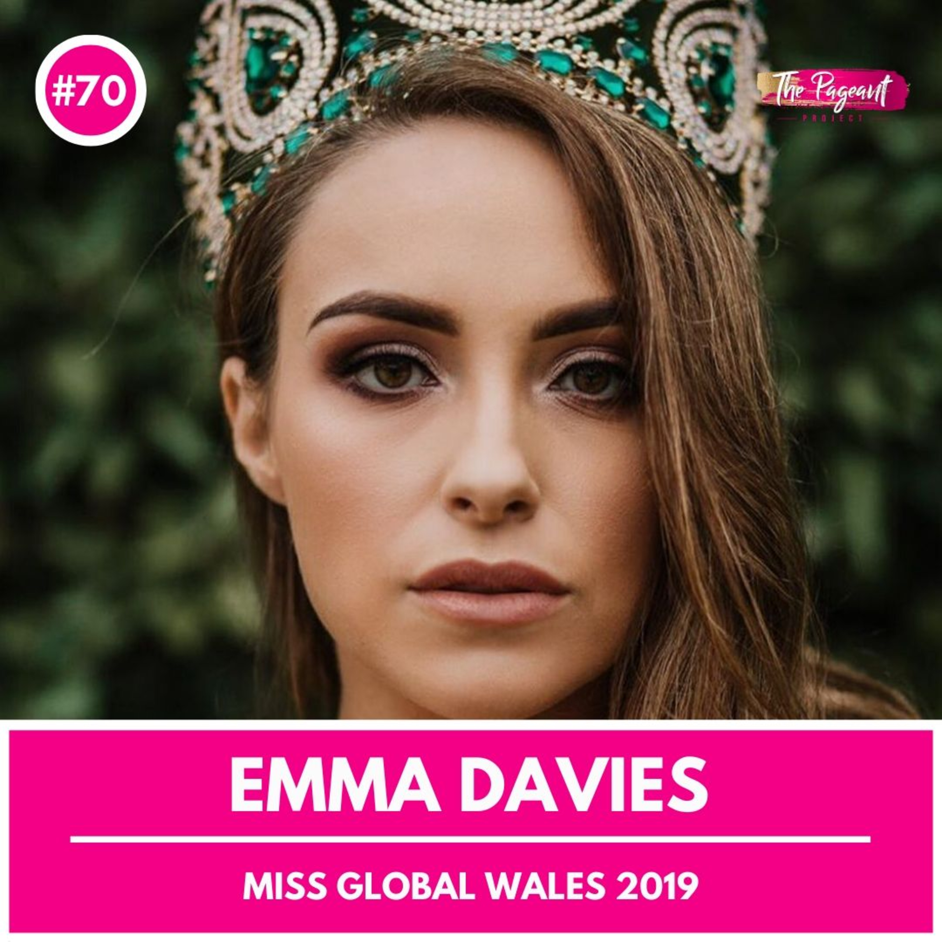 #70 EMMA DAVIES INTERVIEW: MISS GLOBAL WALES 2019