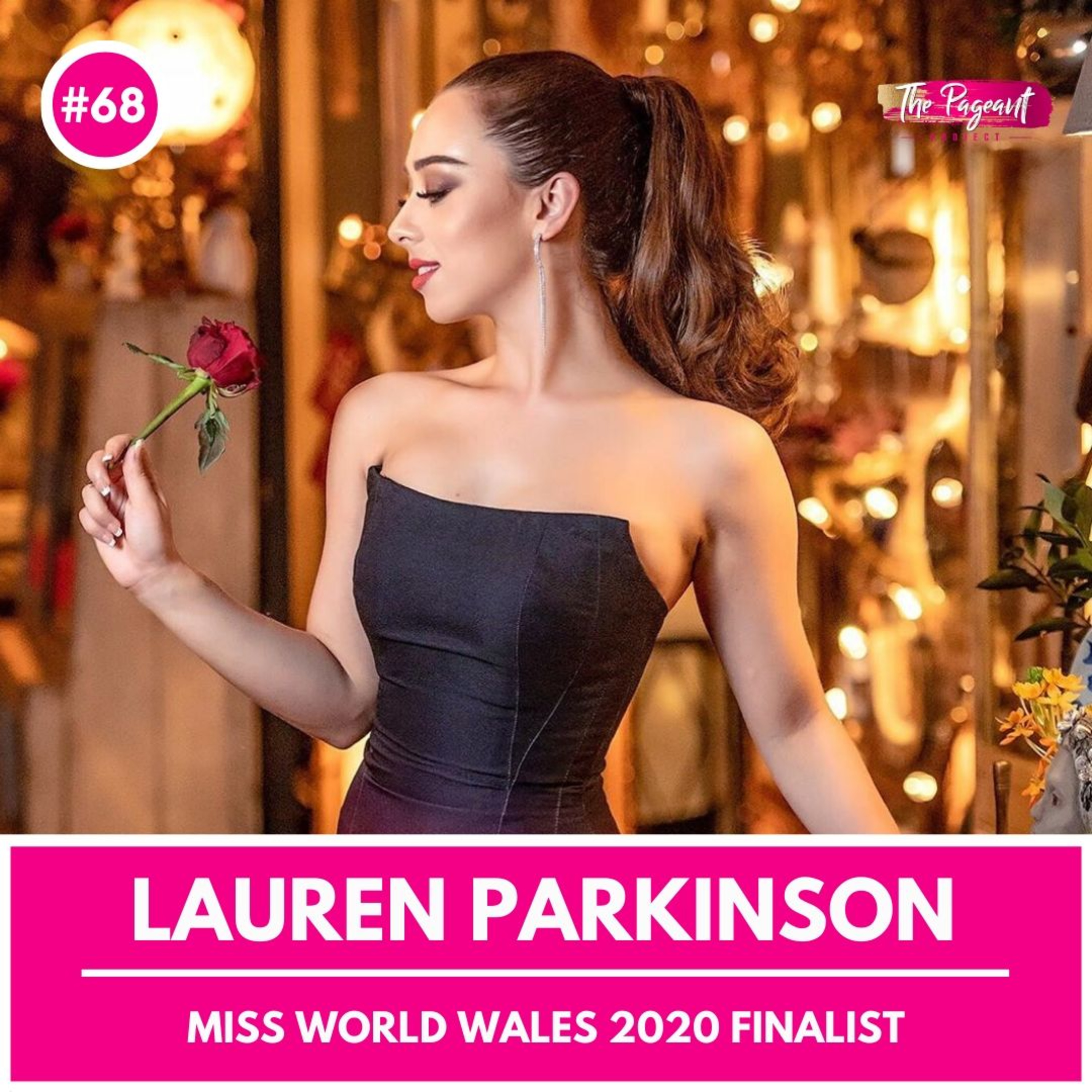 #68 LAUREN PARKINSON INTERVIEW: MISS WORLD WALES 2020 FINALIST episode artwork