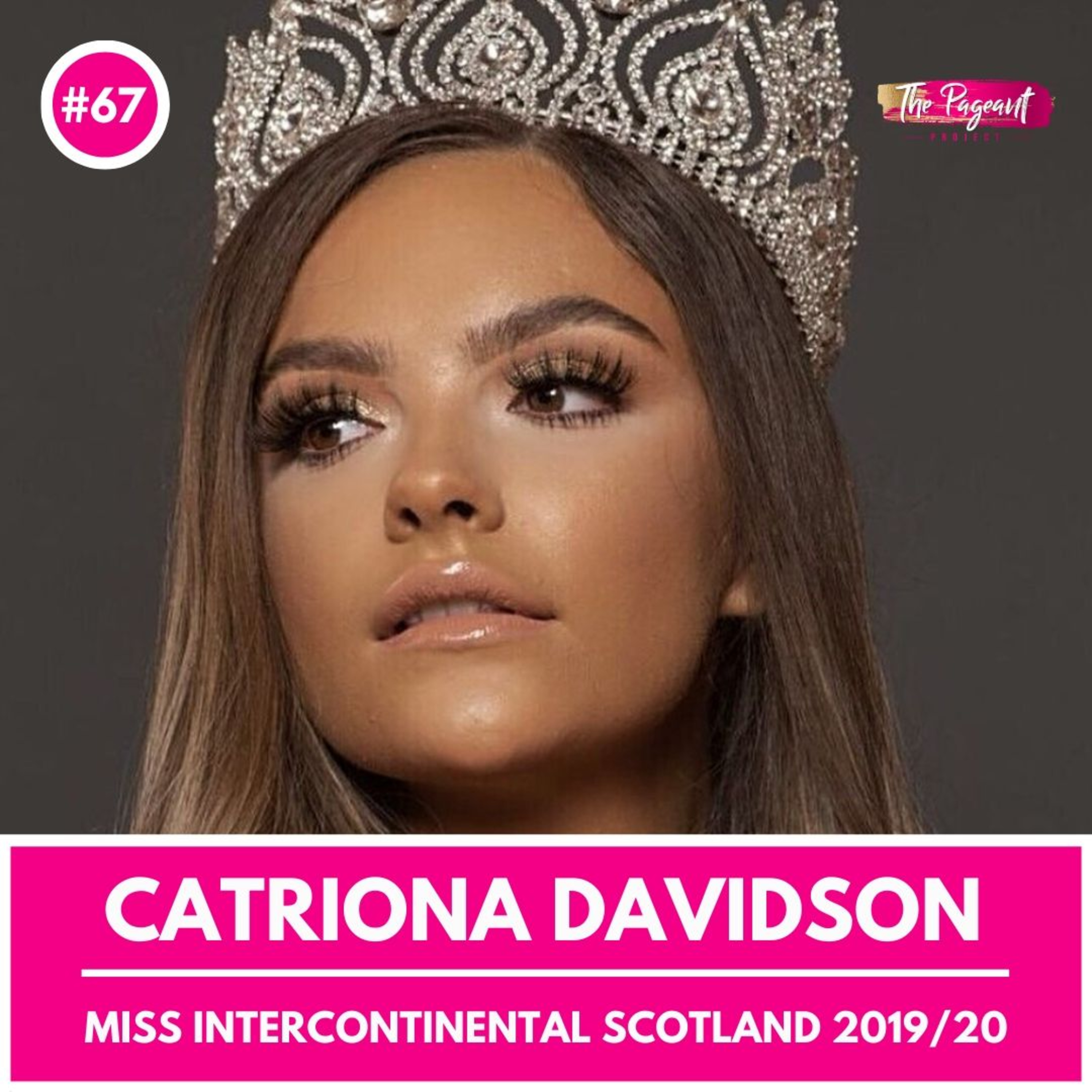 #67 CATRIONA DAVIDSON INTERVIEW: MISS INTERCONTINENTAL SCOTLAND 2019 episode artwork