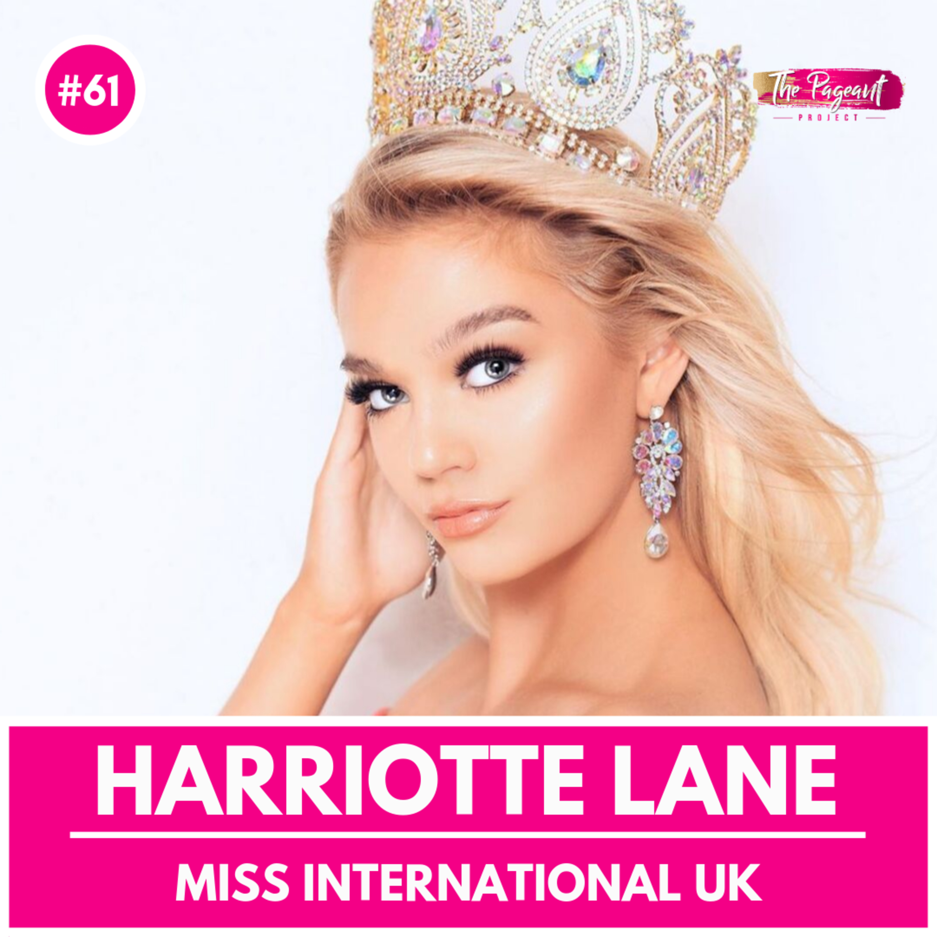 #61 HARRIOTTE LANE INTERVIEW: MISS INTERNATIONAL UK