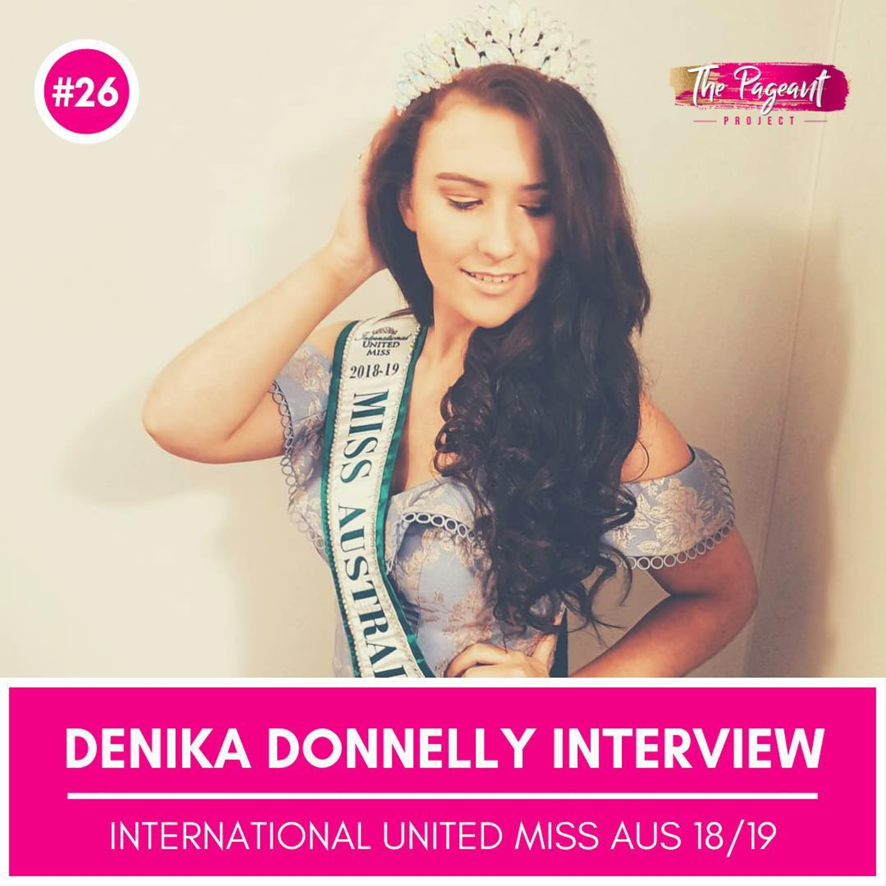 #26 DENIKA DONNELLY INTERVIEW: MISS INTERNATIONAL UNITED MISS AUSTRALIA episode artwork