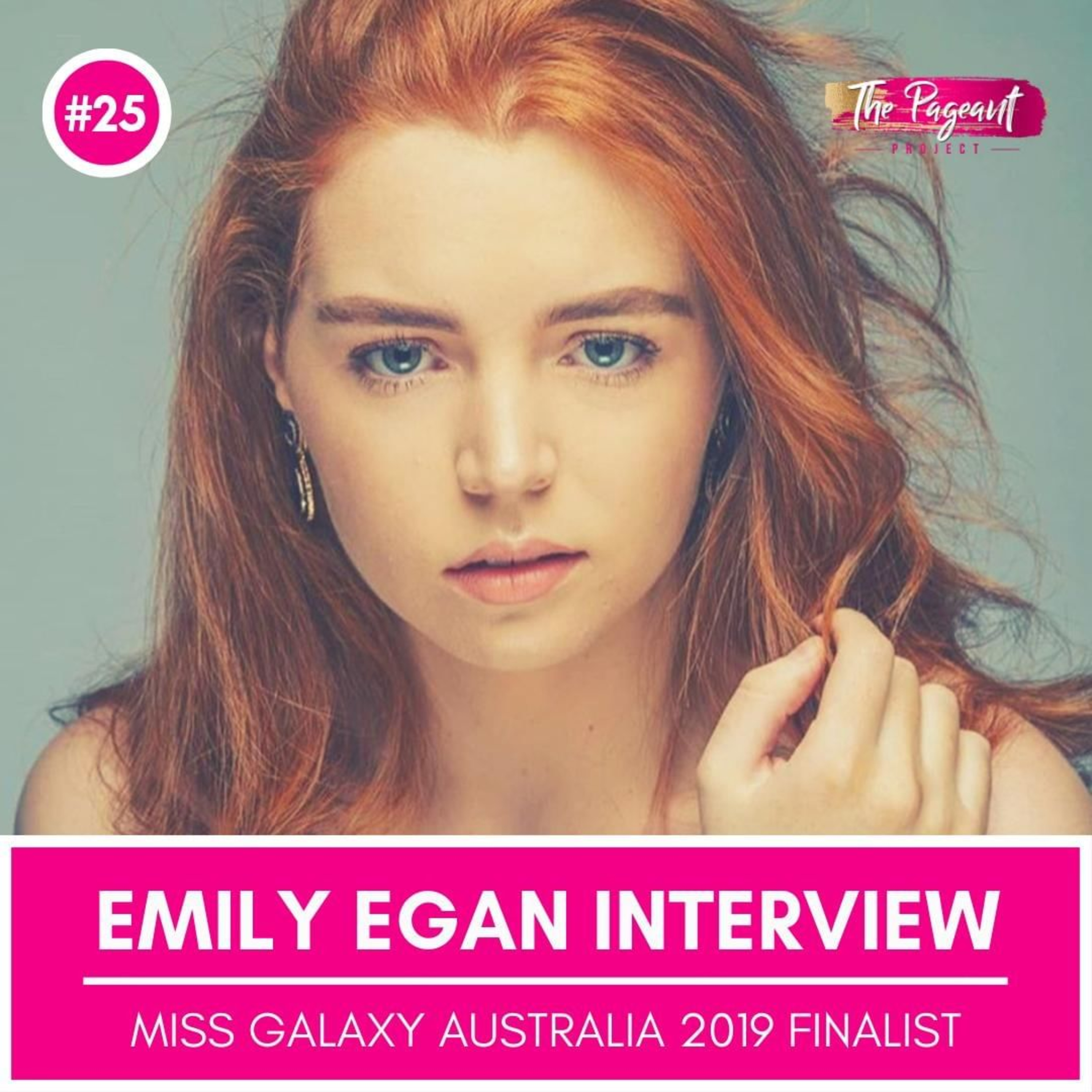 #25 EMILY EGAN INTERVIEW: MISS GALAXY AUSTRALIA 2019 FINALIST
