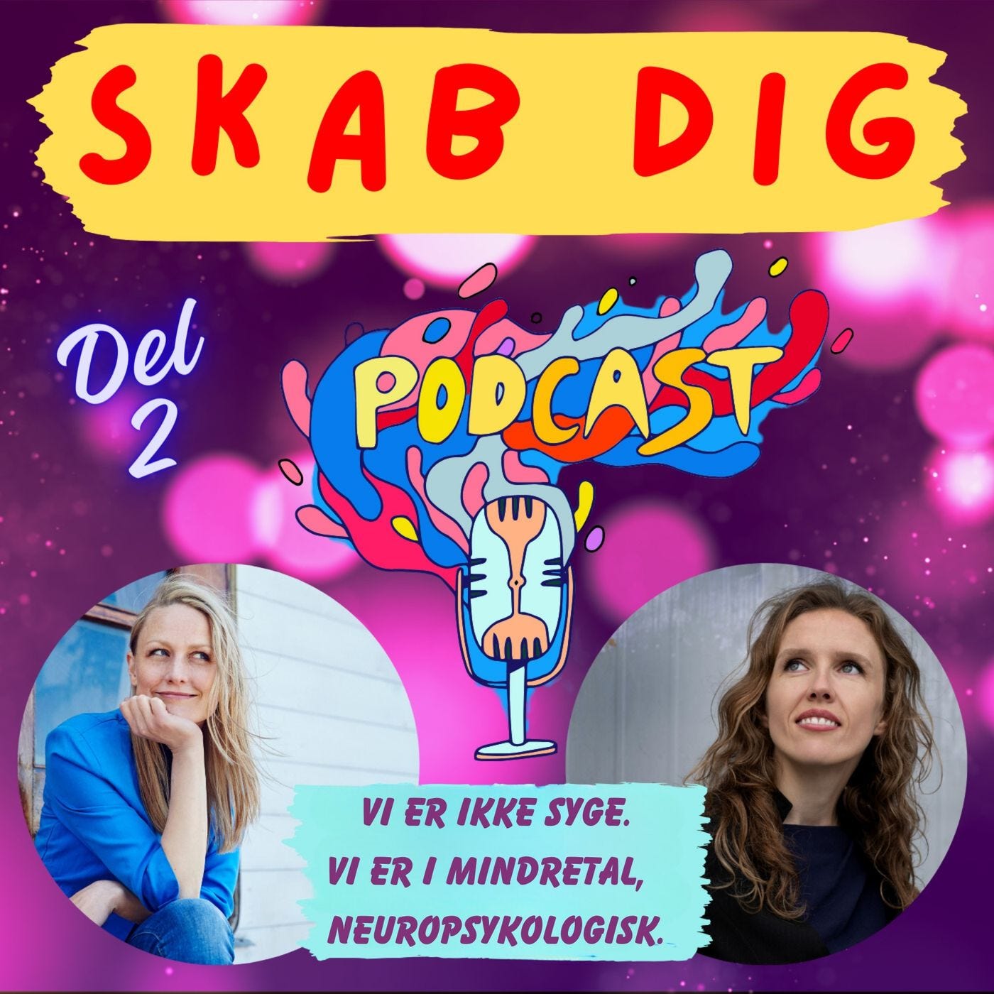63: ADHD: Vi er ikke syge. Vi er en neuropsykologisk minoritet - Del 2 - Med Charlotte fra 'Skab dig'