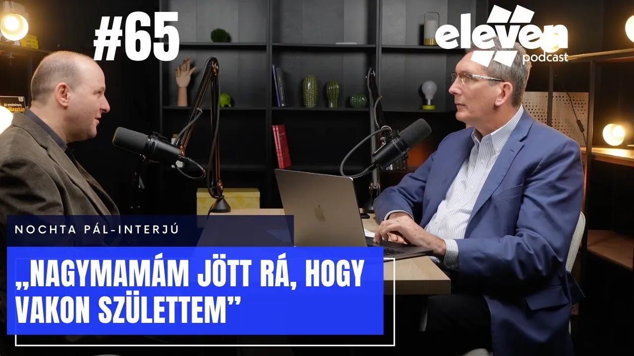 „Nagymamám jött rá, hogy vakon születtem” – interjú Nochta Pállal (#65)