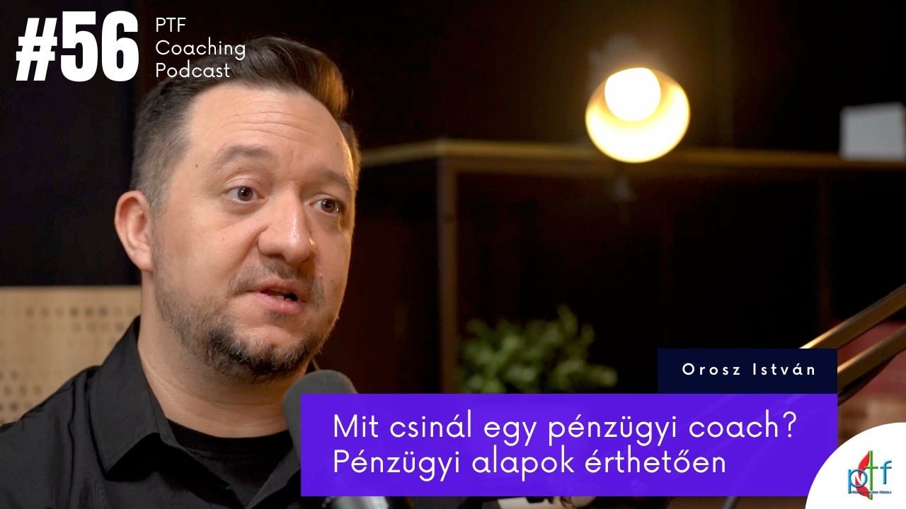 Mit csinál egy pénzügyi coach? Pénzügyi alapokról érthetően – Orosz István (#56)