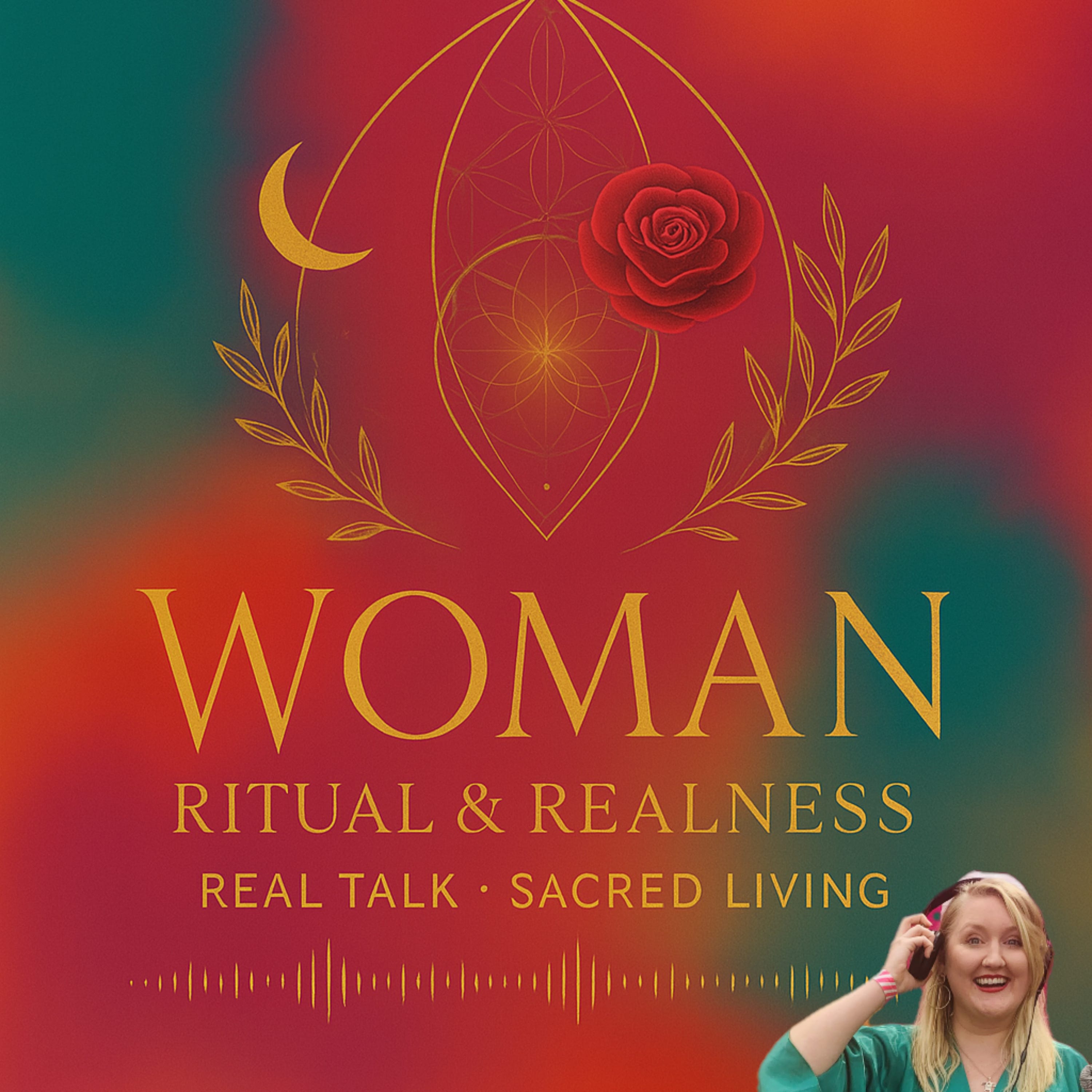 WOMAN: Ritual and Realness