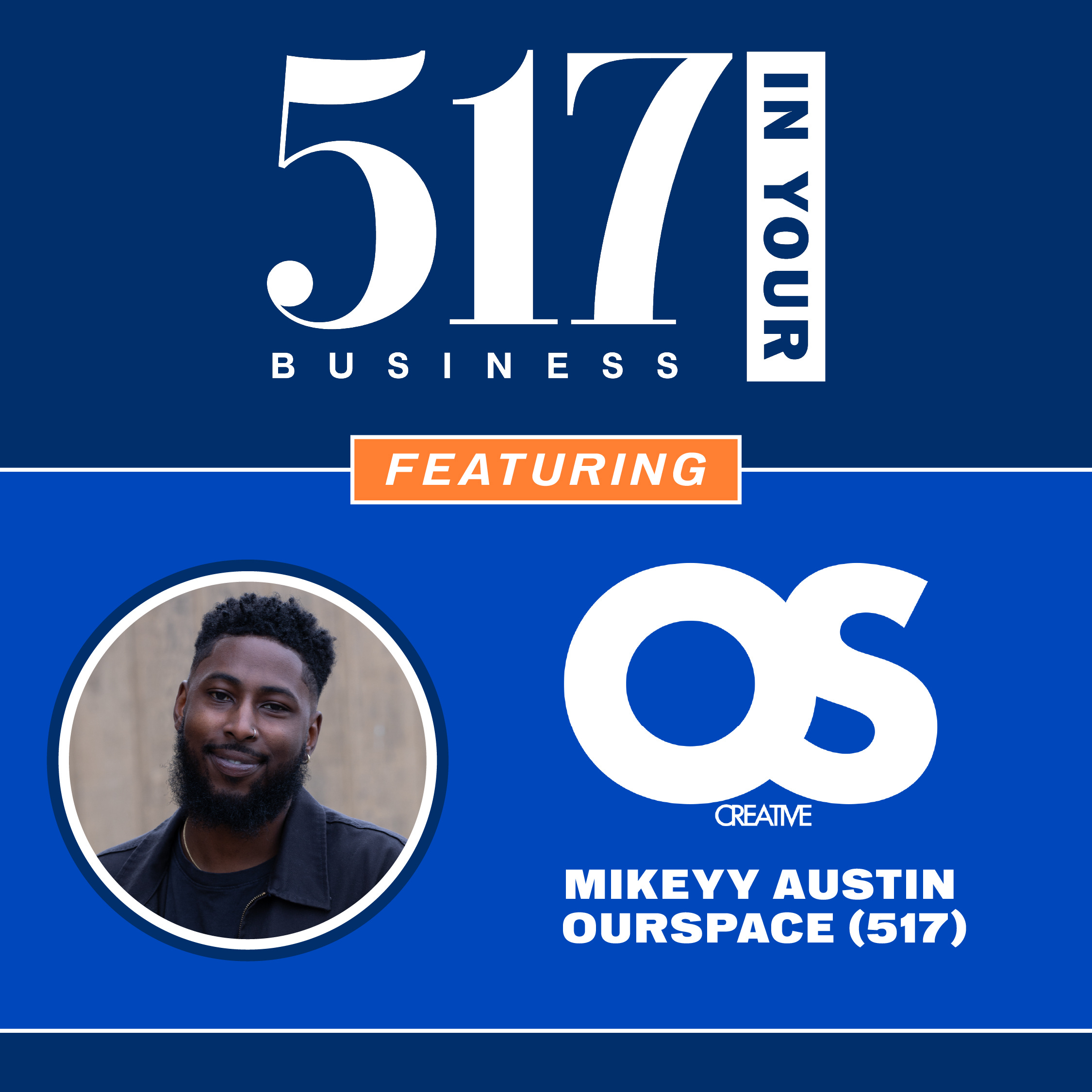 517 In Your Business Podcast: S1, E6 — Mikeyy Austin, Ourspace (517) episode artwork