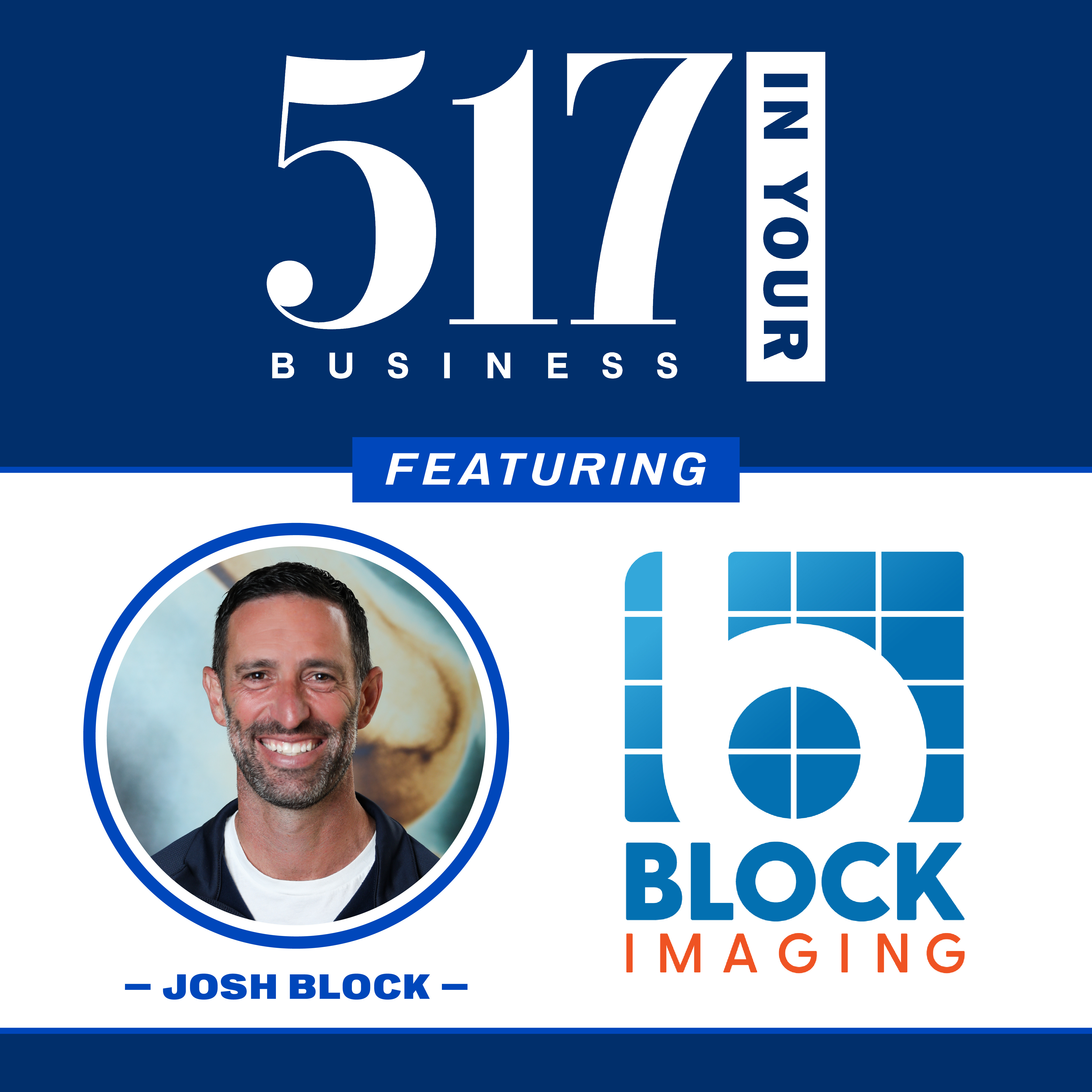 517 In Your Business Podcast: S1, E22 — Josh Block, Block Imaging