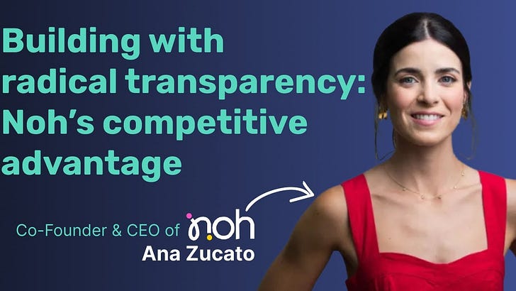 A founder's guide to radical transparency: Why Noh shares everything with employees and customers | Ana Zucato (CEO & Co-founder, Noh, ex-Truora, ex-Guiabolso) episode artwork