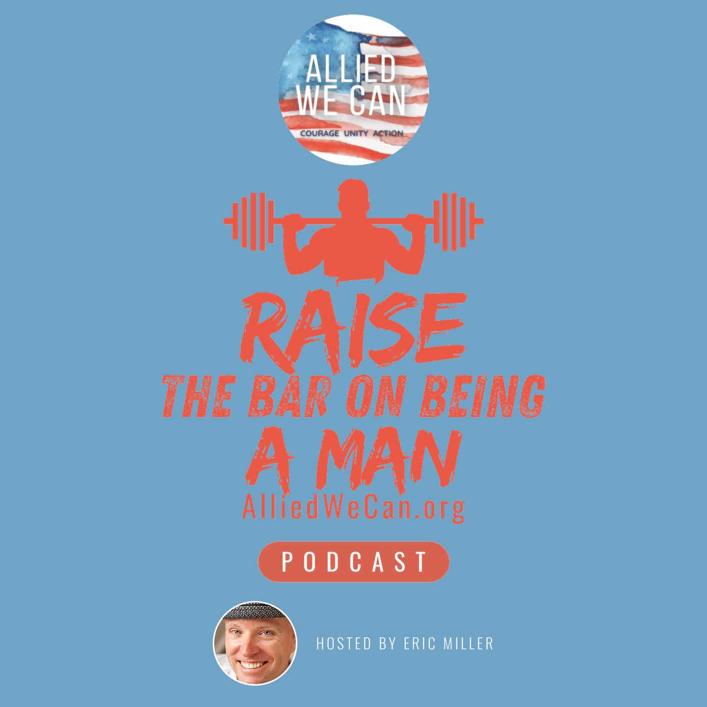 Allied We Can Raise the Bar on Being a Man